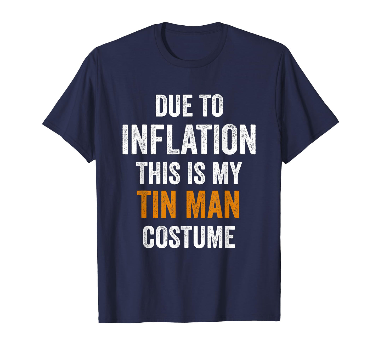 Tin Man Costume Halloween Due to Inflation Gifts Halloween T-Shirt