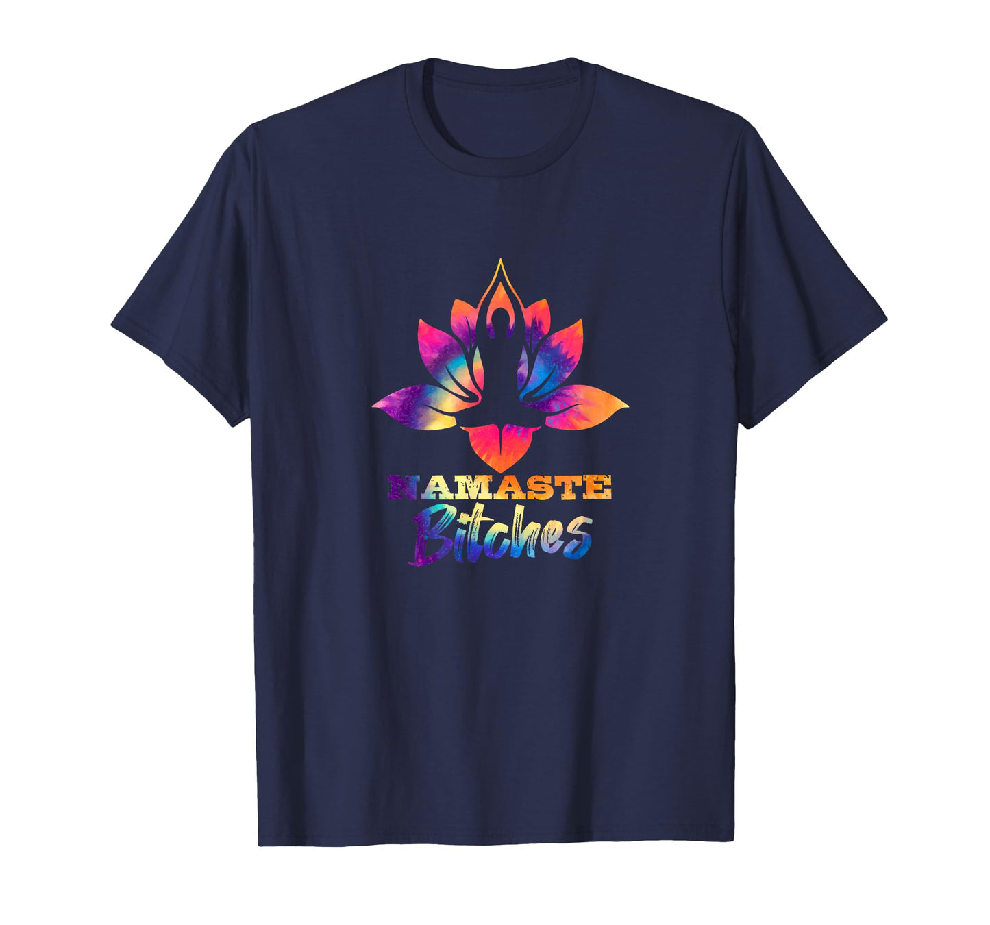 Namaste Bitches Tie Dye Funny Yoga Hippy Costume T-Shirt