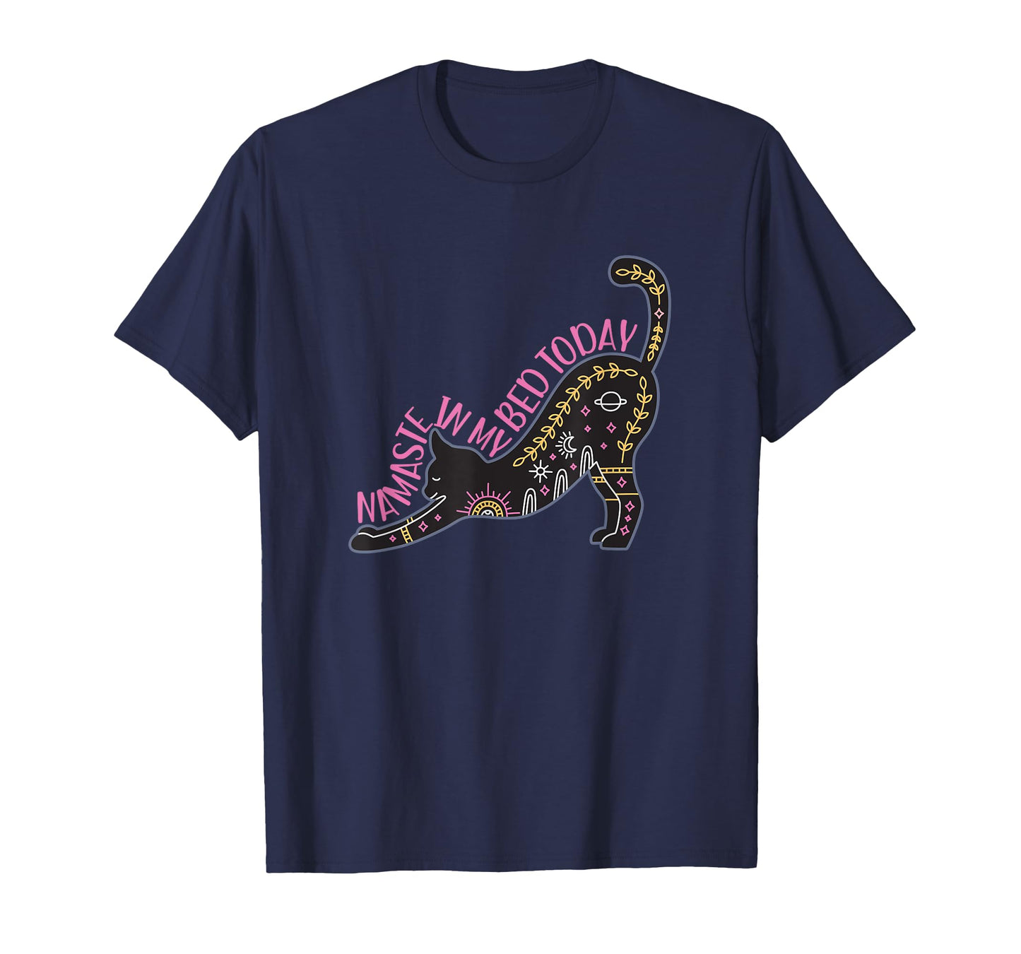 Namaste in my bed today stretching yoga pose T-Shirt