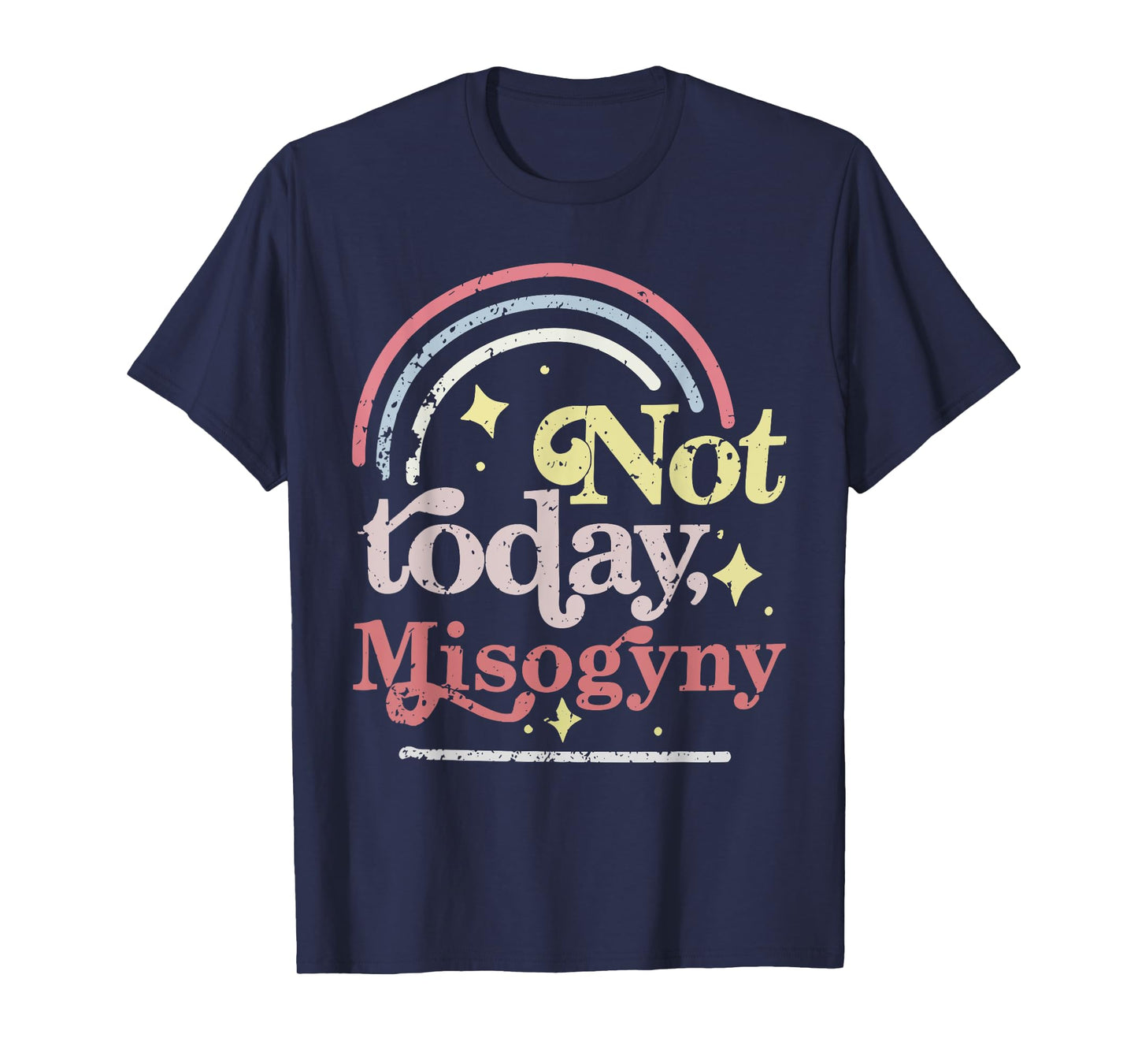 Not today Misogyny Funny design T-Shirt