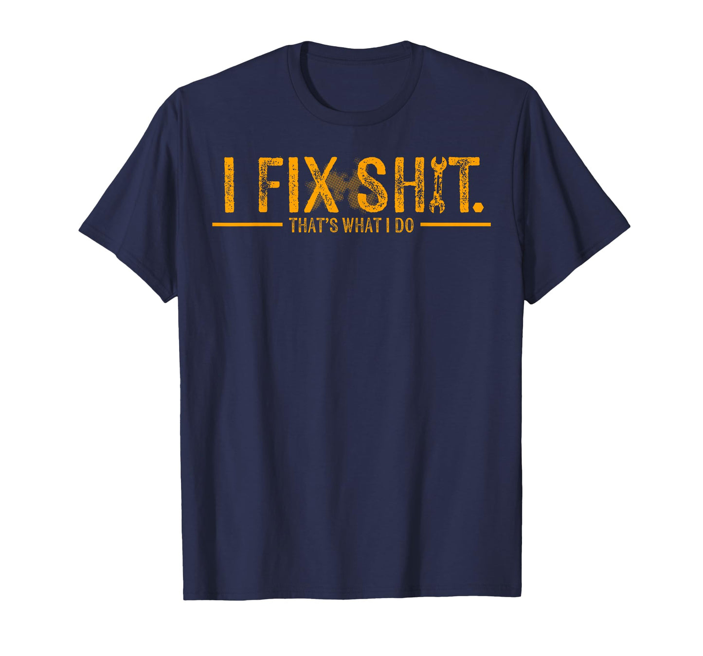 I Fix Shit That's What I Do T-Shirt