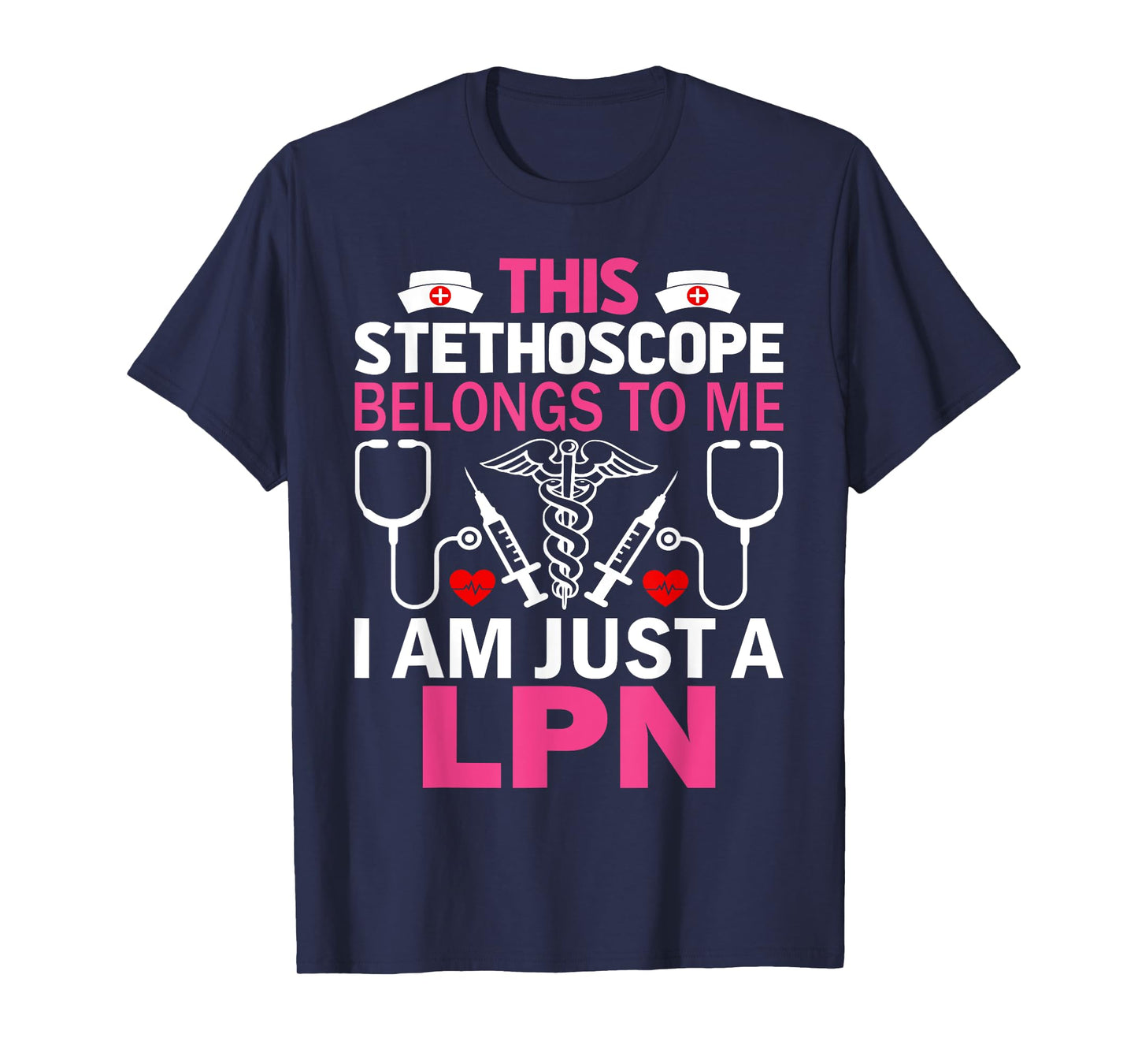 This Stethoscope Belongs To Me I Am Just A LPN T-Shirt