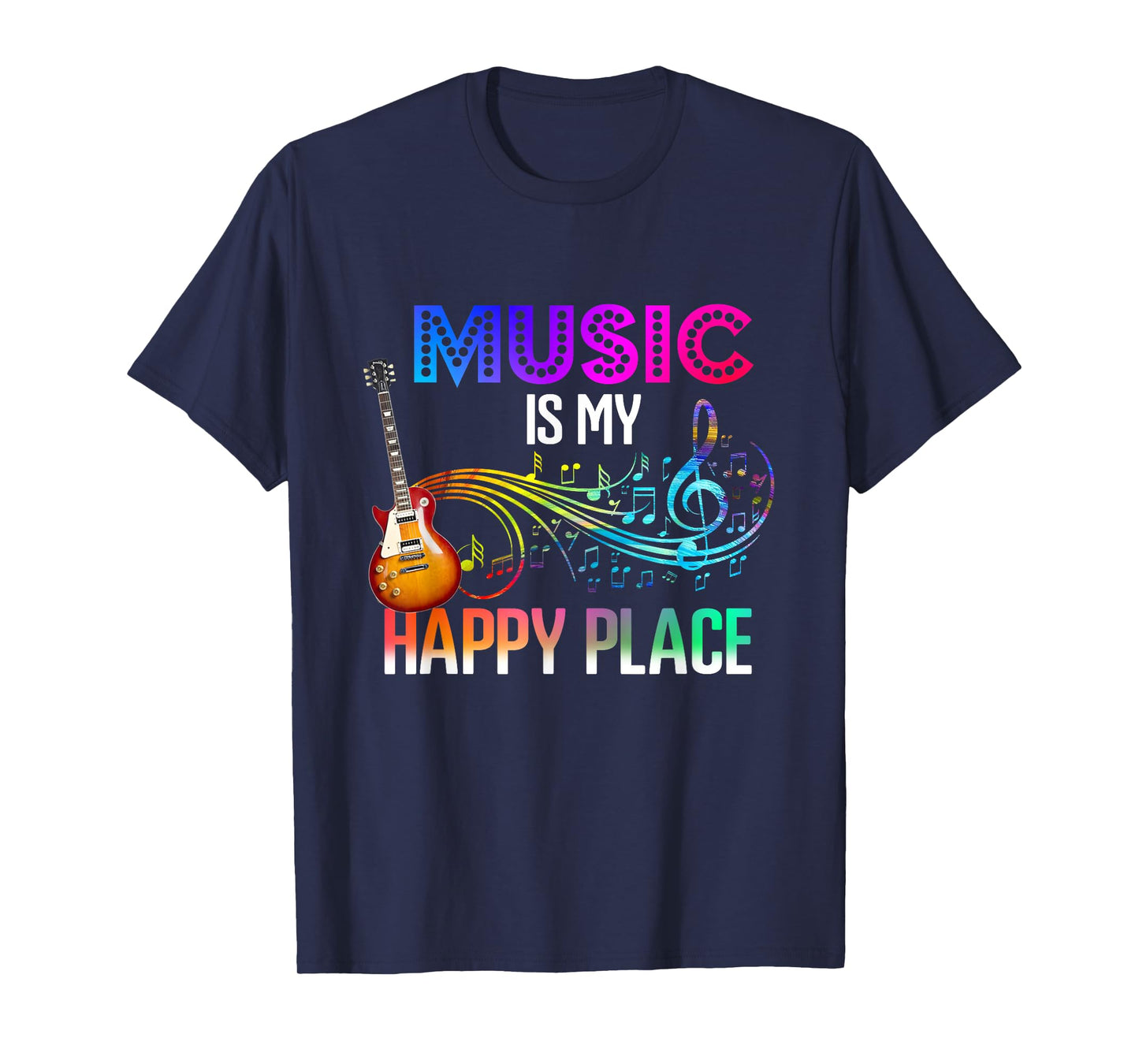 Music Is My Happy Place Inspiring Music Novelty Gifts T-Shirt