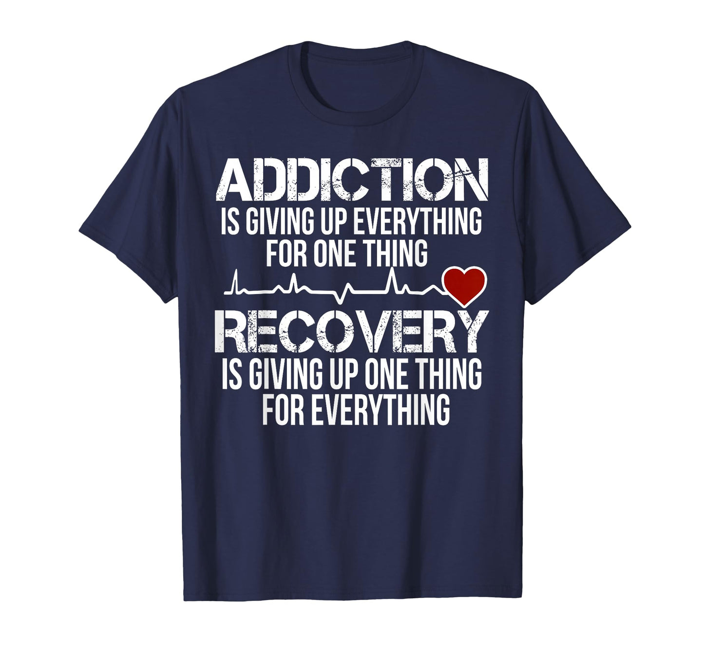 Addiction Is Giving Up Everything For One Thing Recovery T-Shirt