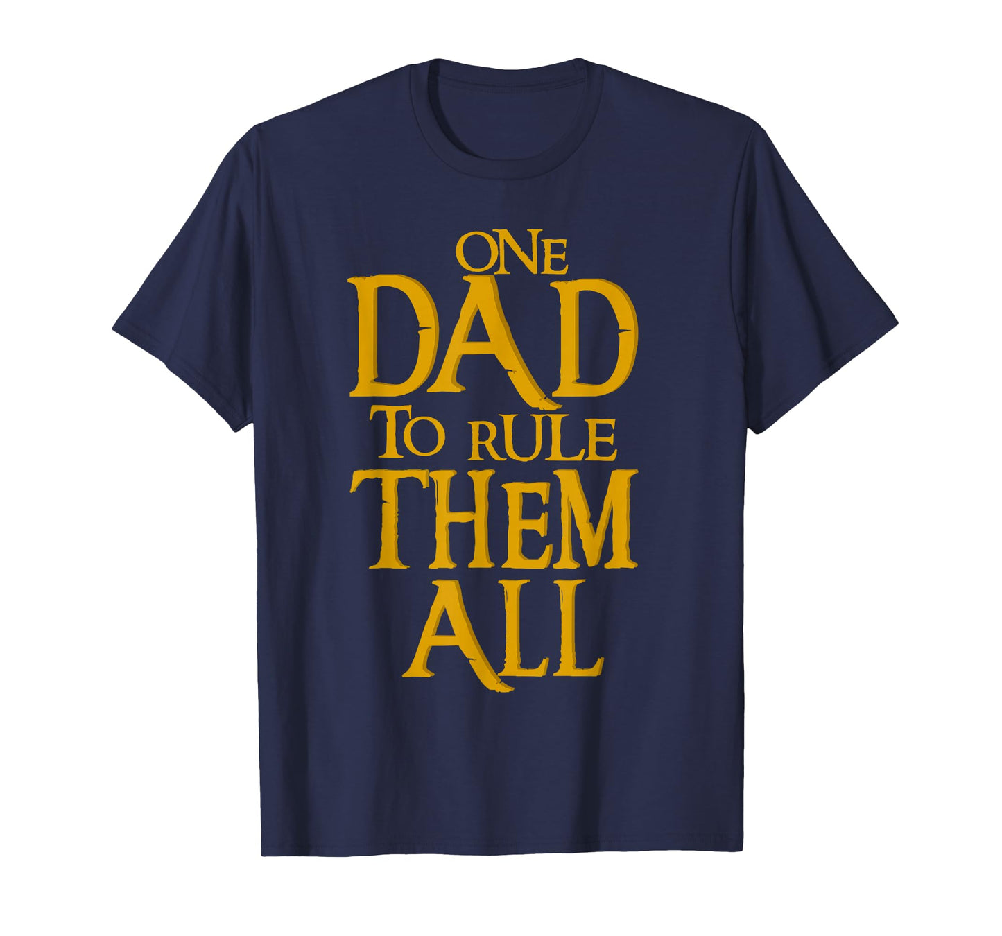 One Dad to Rule Them All Geek Dad Father's Day Gift Tee T-Shirt