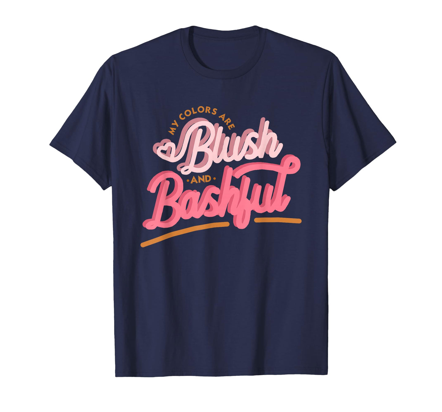 My Colors Are Blush And Bashful, Women Funny Gift T-Shirt