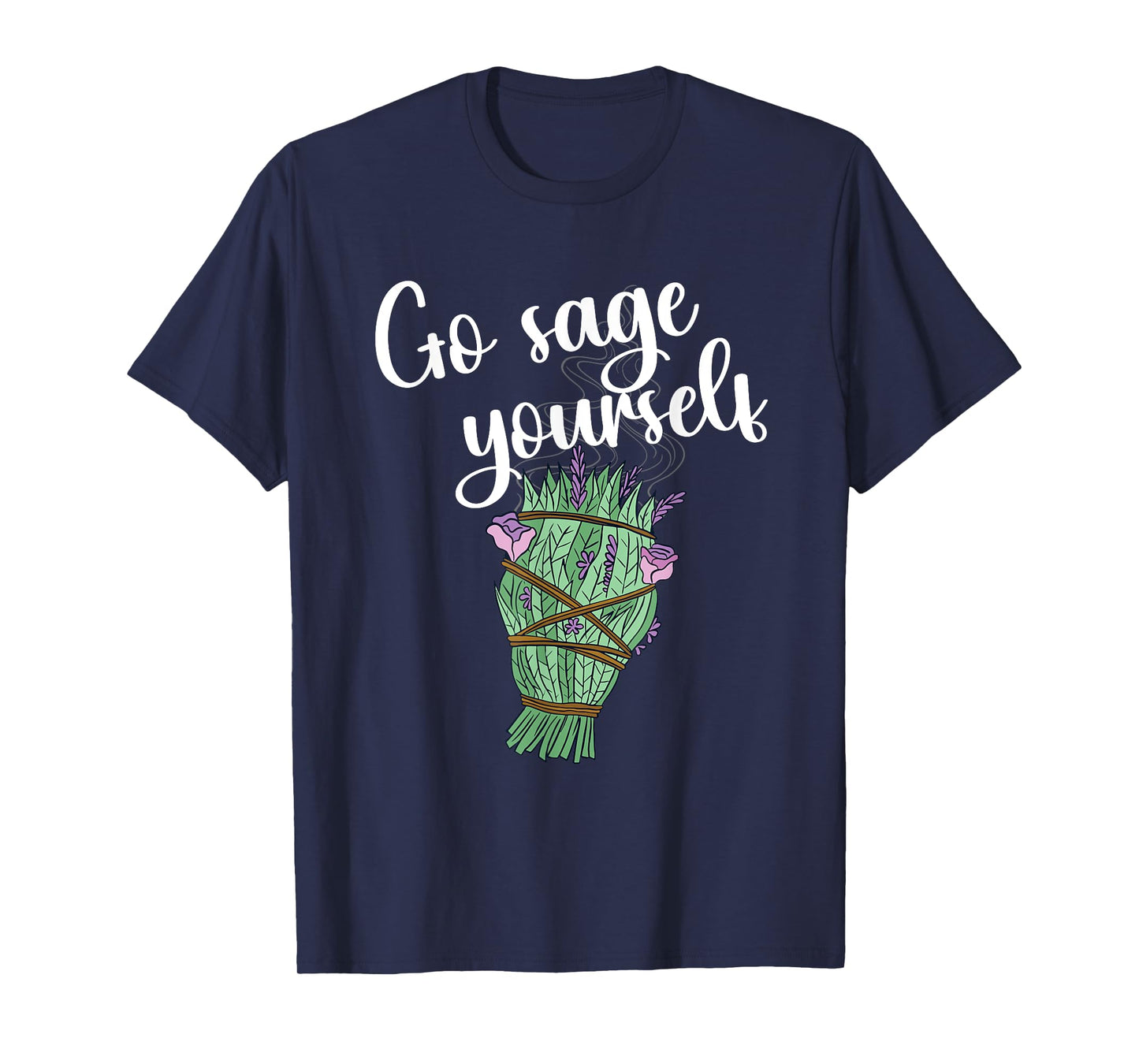 Go Sage Yourself Funny Aromatherapy Essential Oil Smudge T-Shirt