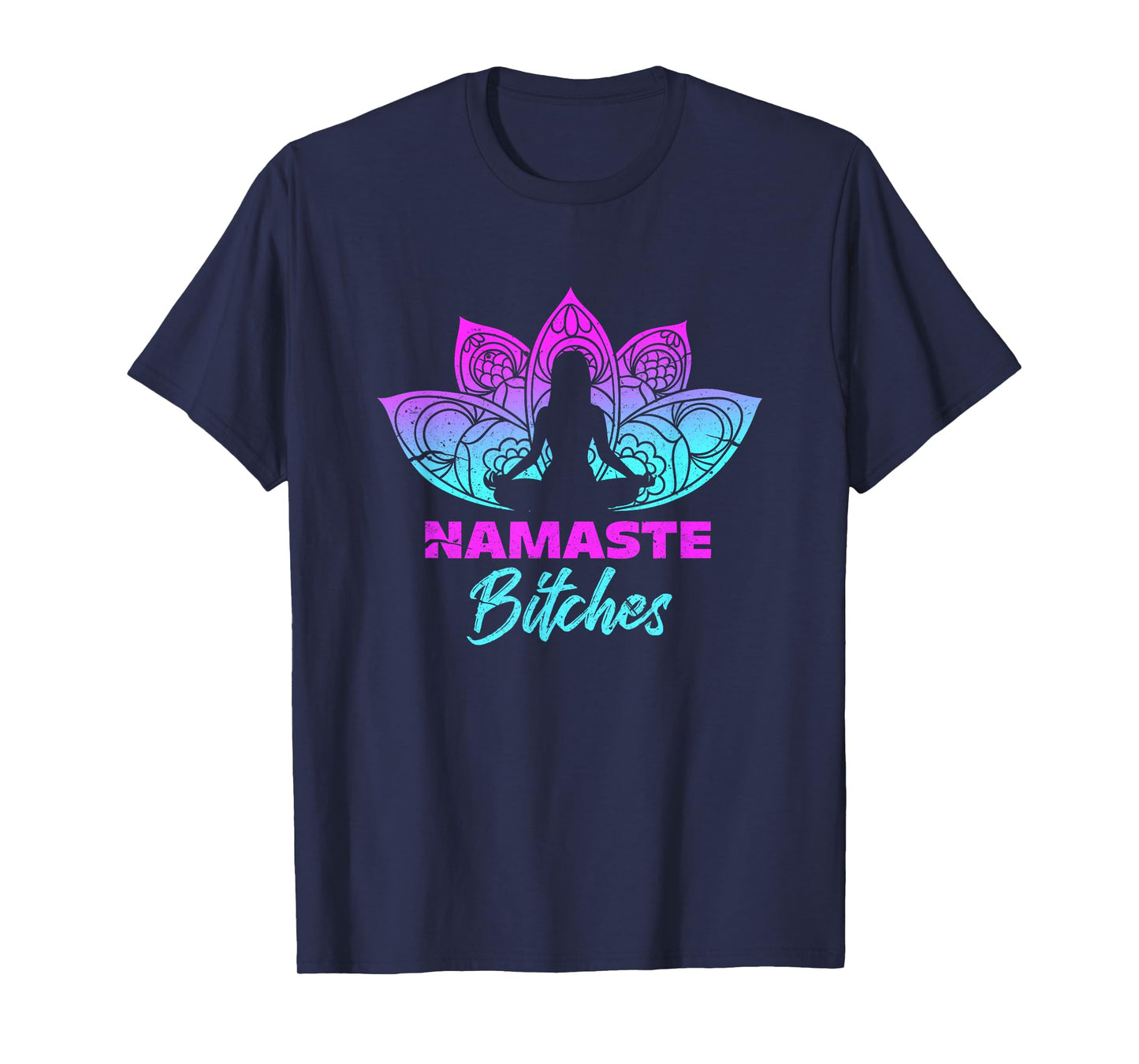 Namaste Bitchs Funny Yoga Meditation T-Shirt