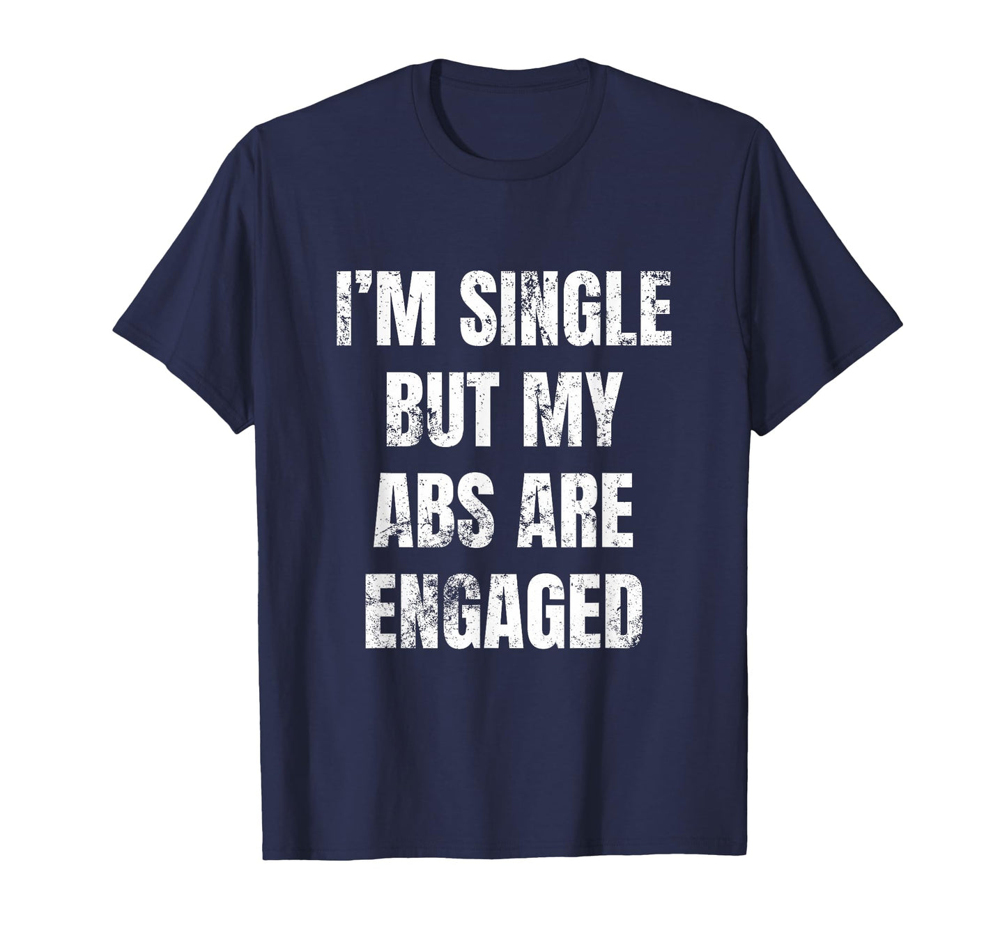I'm Single But My Abs Are Engaged Funny Yoga Gym Workout Top T-Shirt