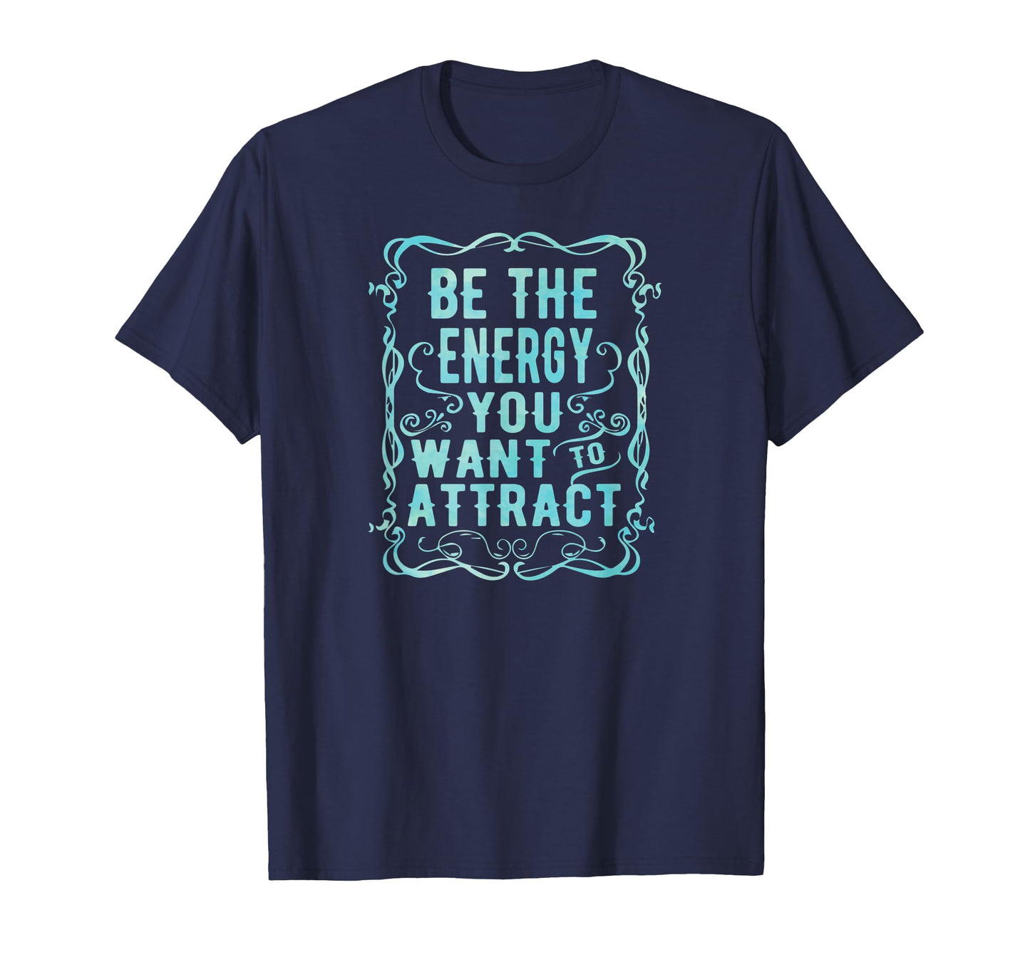 Inspirational Yoga Be The Energy You Want to Attract T-Shirt