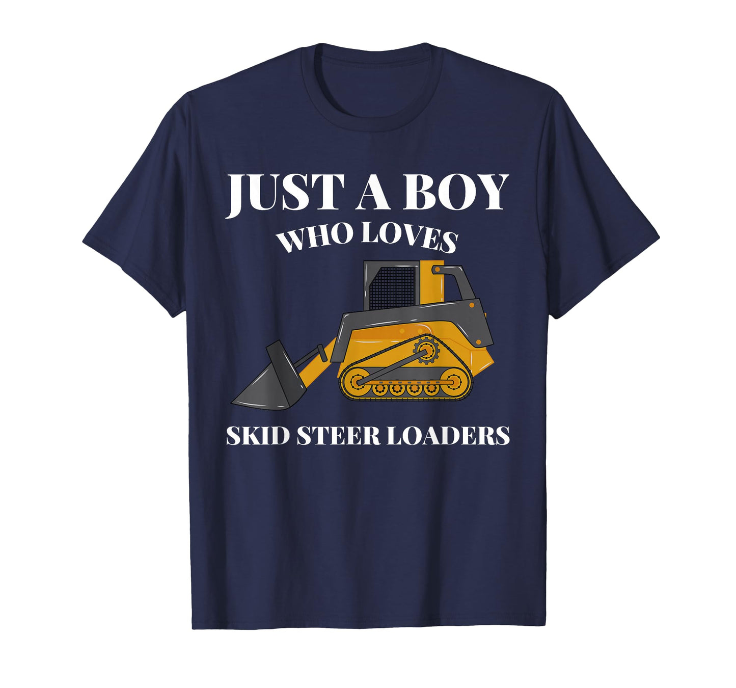 Just A Boy Who Loves Skid Steer Loaders Construction Lover T-Shirt
