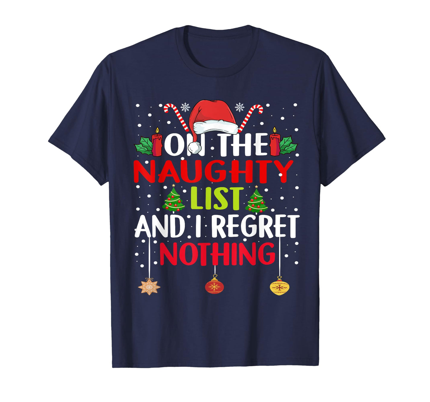 On The Naughty List And I Regret Nothing Funny Christmas T-Shirt
