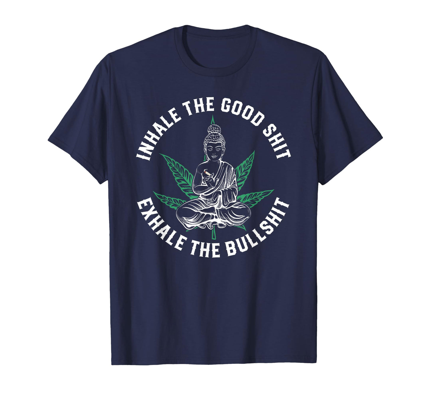 Inhale The Good Exhale The Bullshit Yoga Weed Namaste T-Shirt