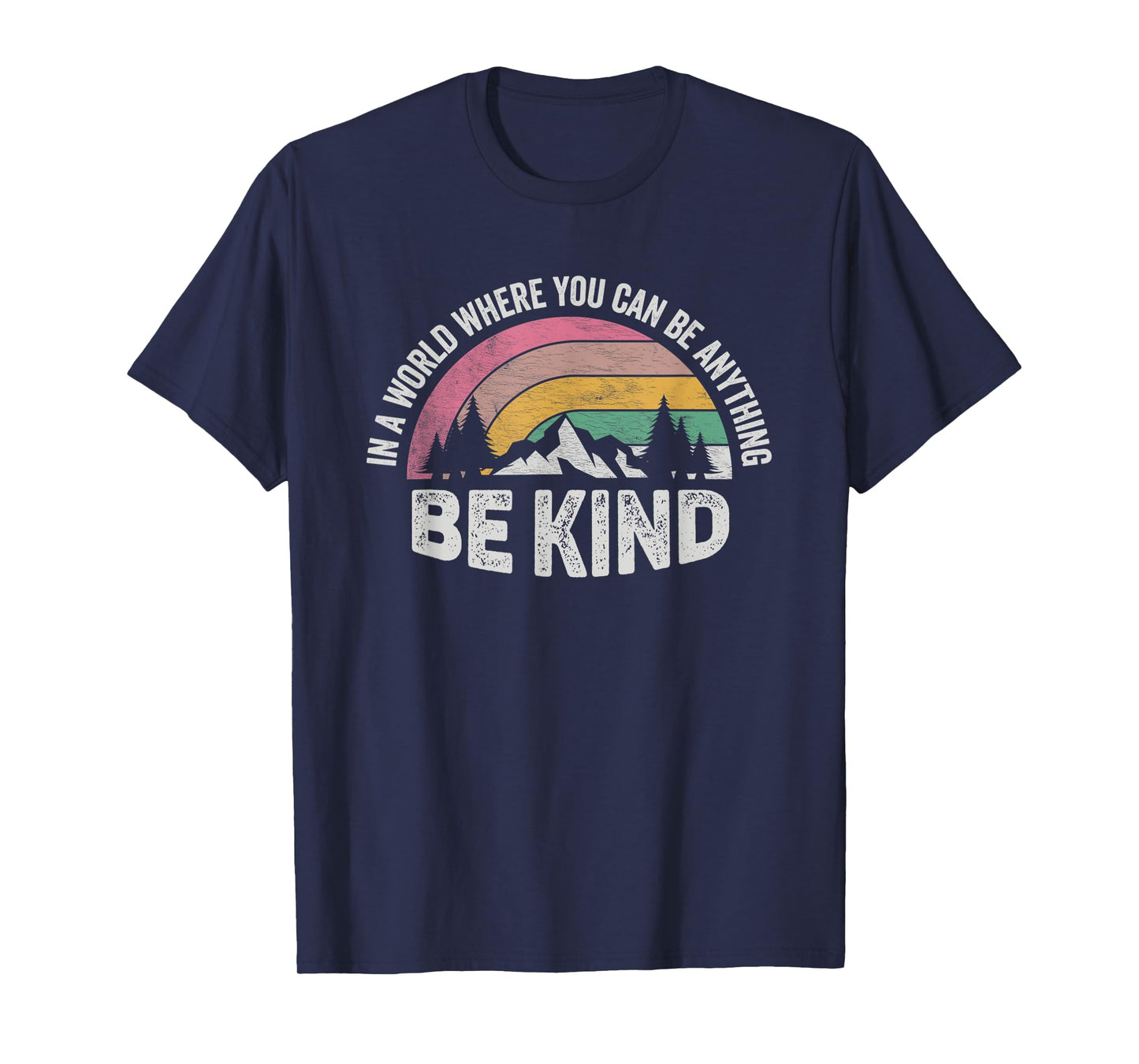 Retro Be Kind In A World Where You Can Be Anything Kindness T-Shirt