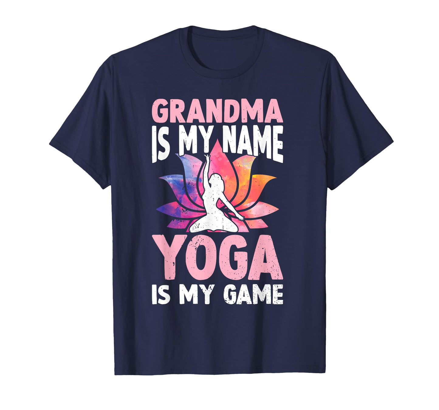 Grandma is my name Yoga is my game - Yoga Grandma T-Shirt