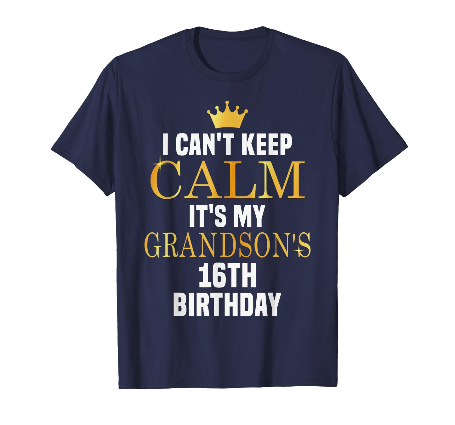 I Can't Keep Calm Its My Grandson's 16th Birthday Bday T-Shirt