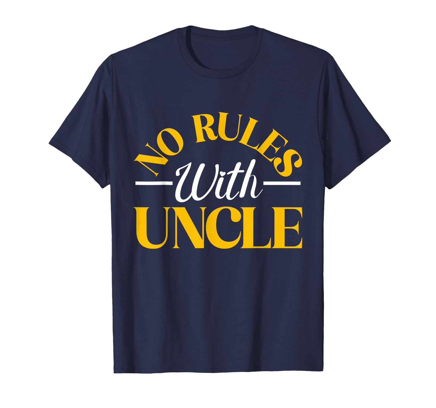 No Rules with Uncle T-Shirt