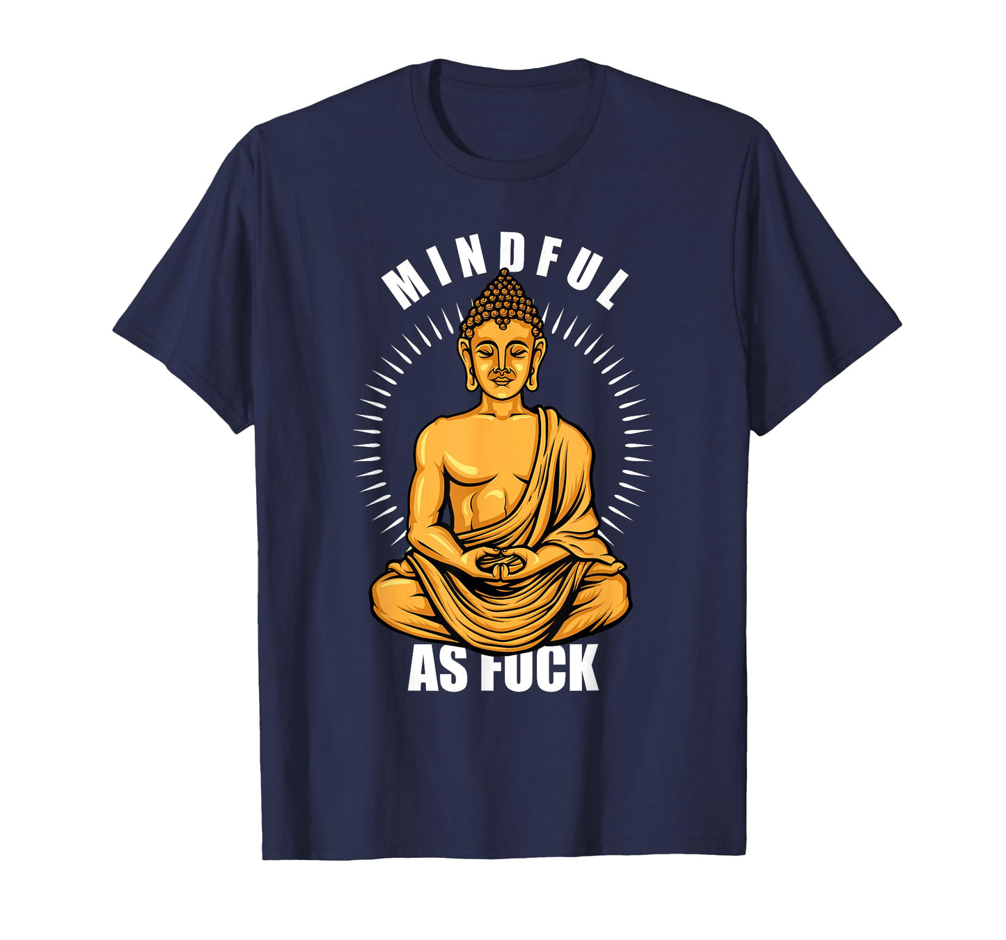 Funny Hindu Buddhist Yoga Meditation Mindful As Fuck T-Shirt