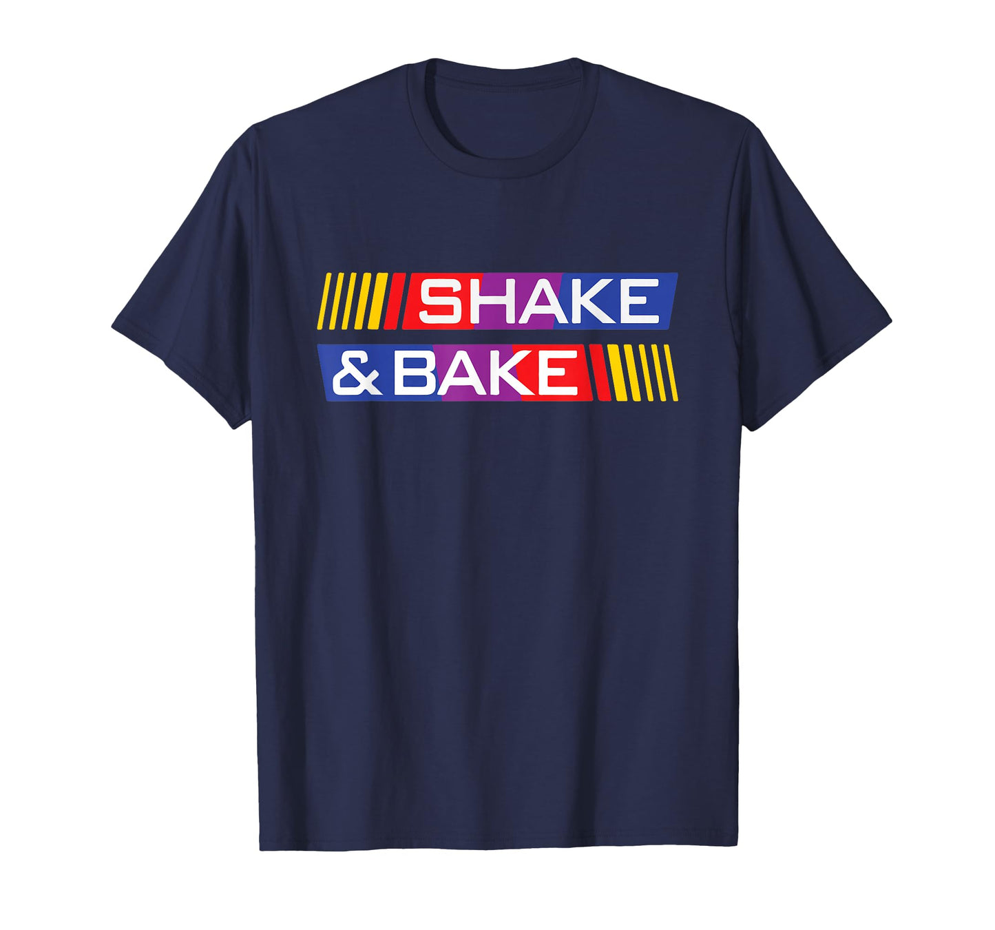Shake And Bake Racing Lover Race Funny T-Shirt