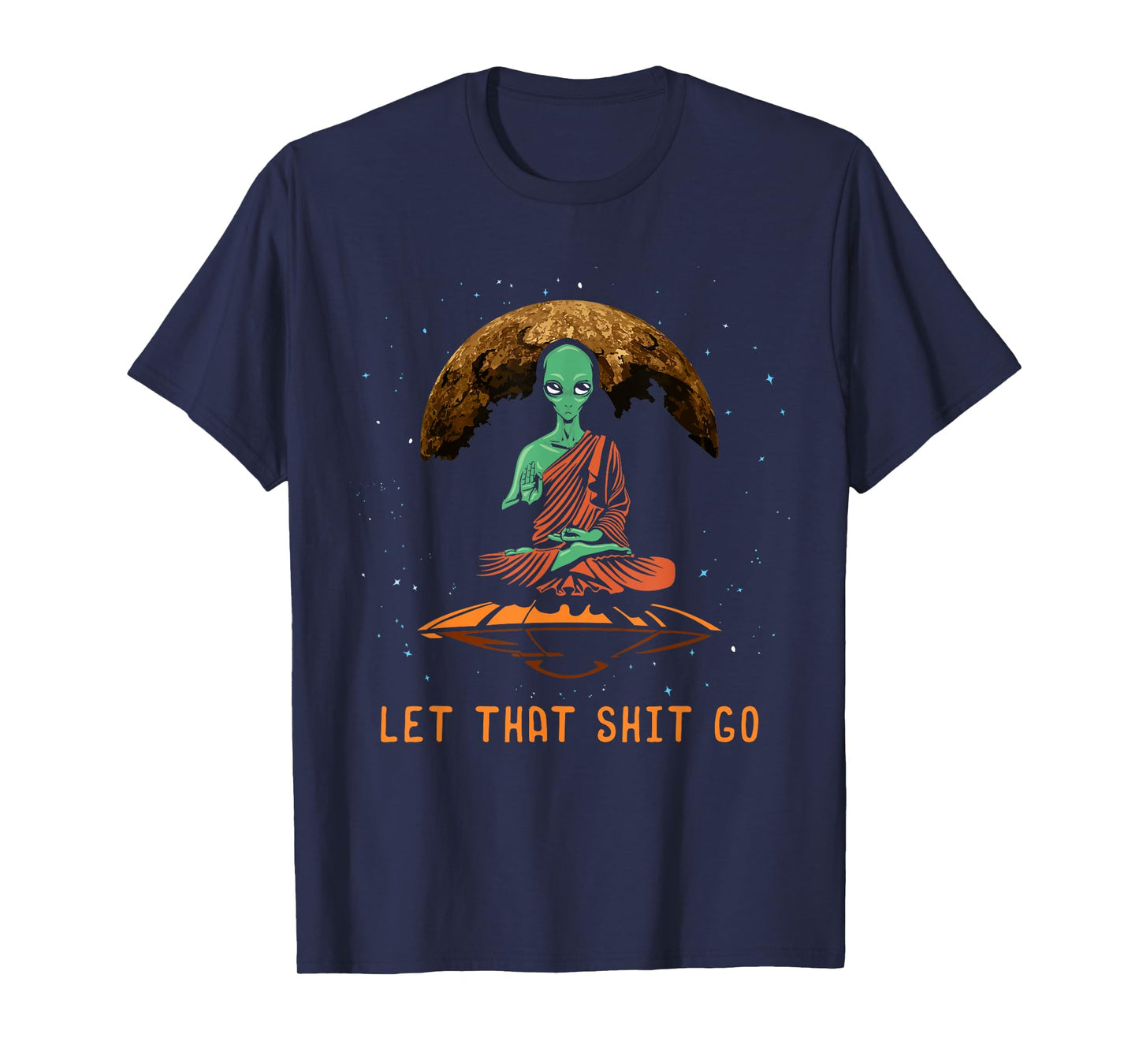 Let That Shit Go - Relaxation Alien UFO Third Eye Yoga T-Shirt
