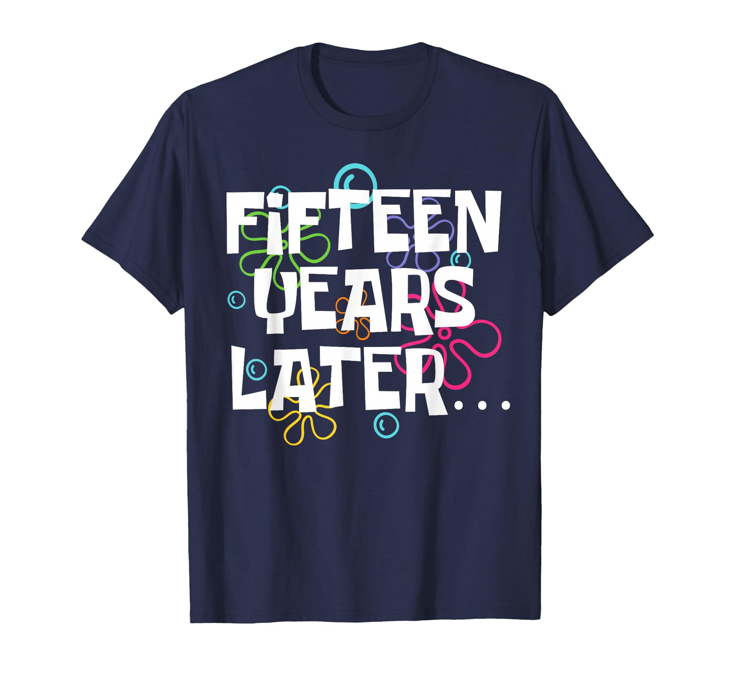 Fifteen Years Later Funny 15 Year Old 15th Birthday Party T-Shirt