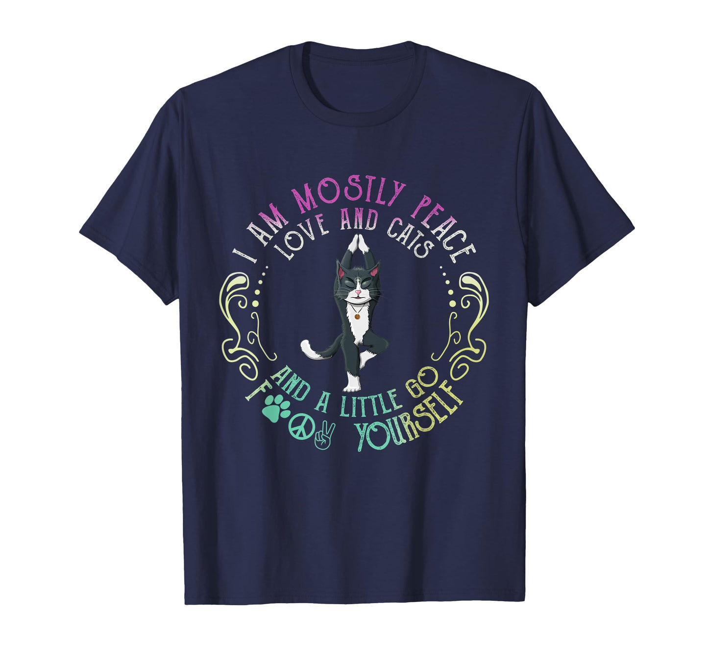 I Am Mostly Peace Love And Cats Funny Apparel T-Shirt