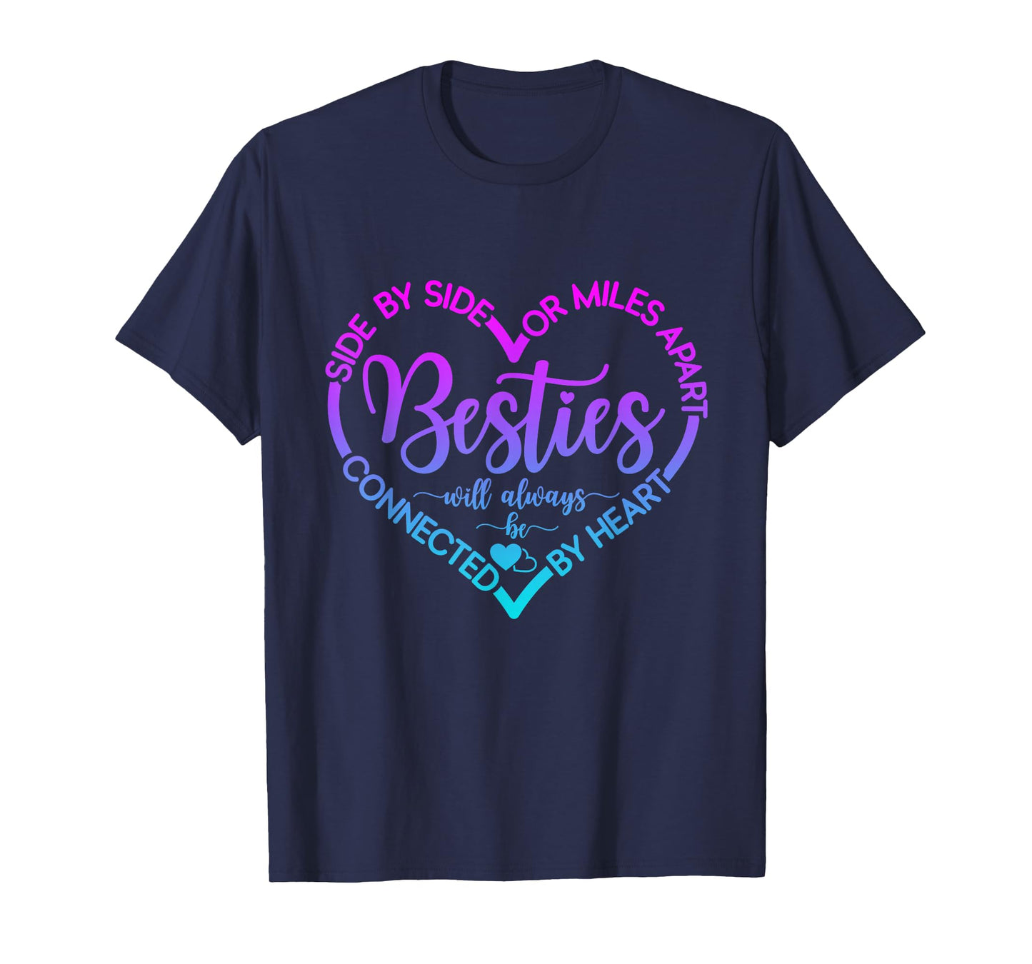 Side By Side Or Miles Apart Besties Will Always Be By Heart T-Shirt