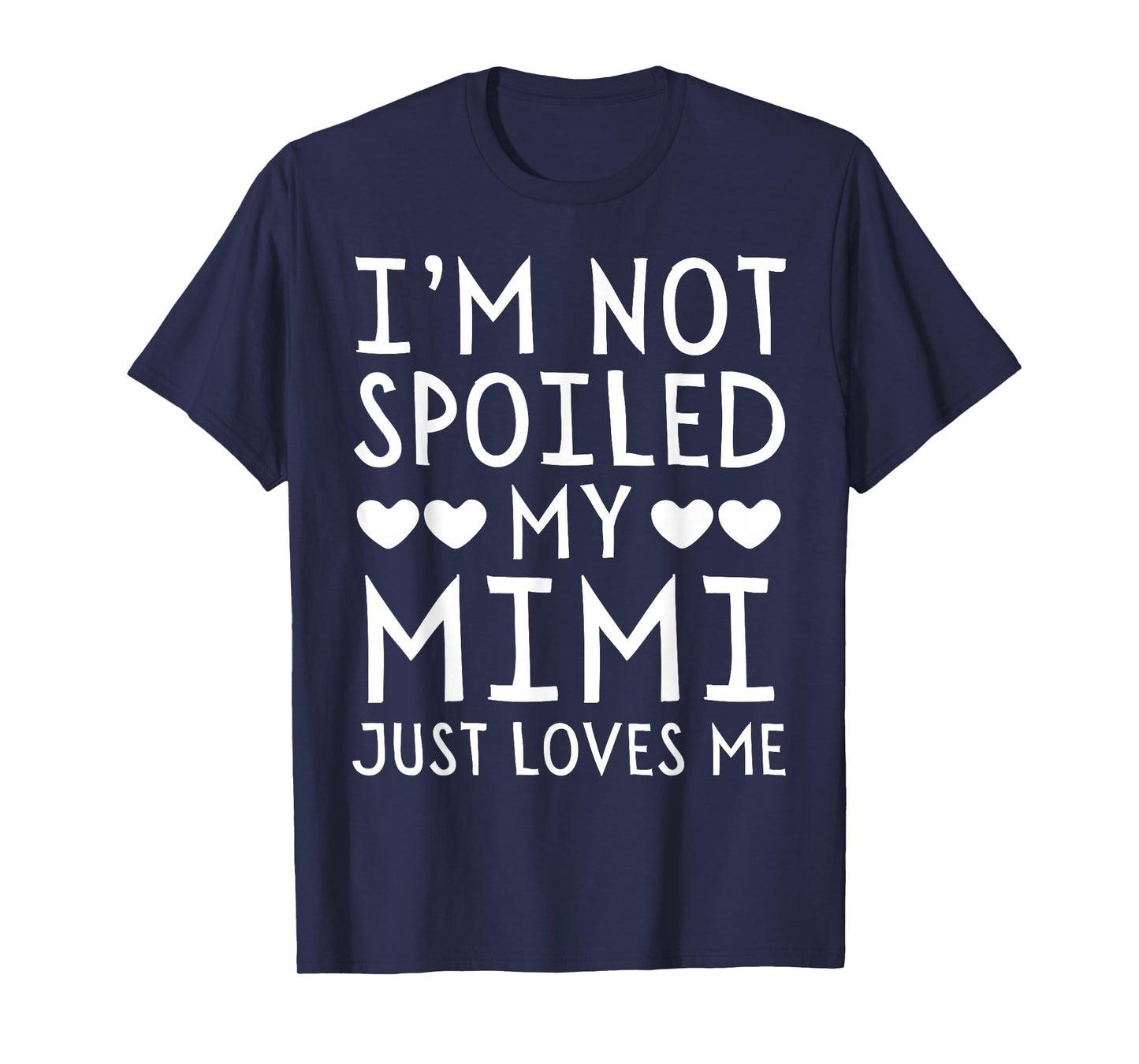 I'm Not Spoiled My Mimi Just Loves Me Funny Grandchild Tee T-Shirt