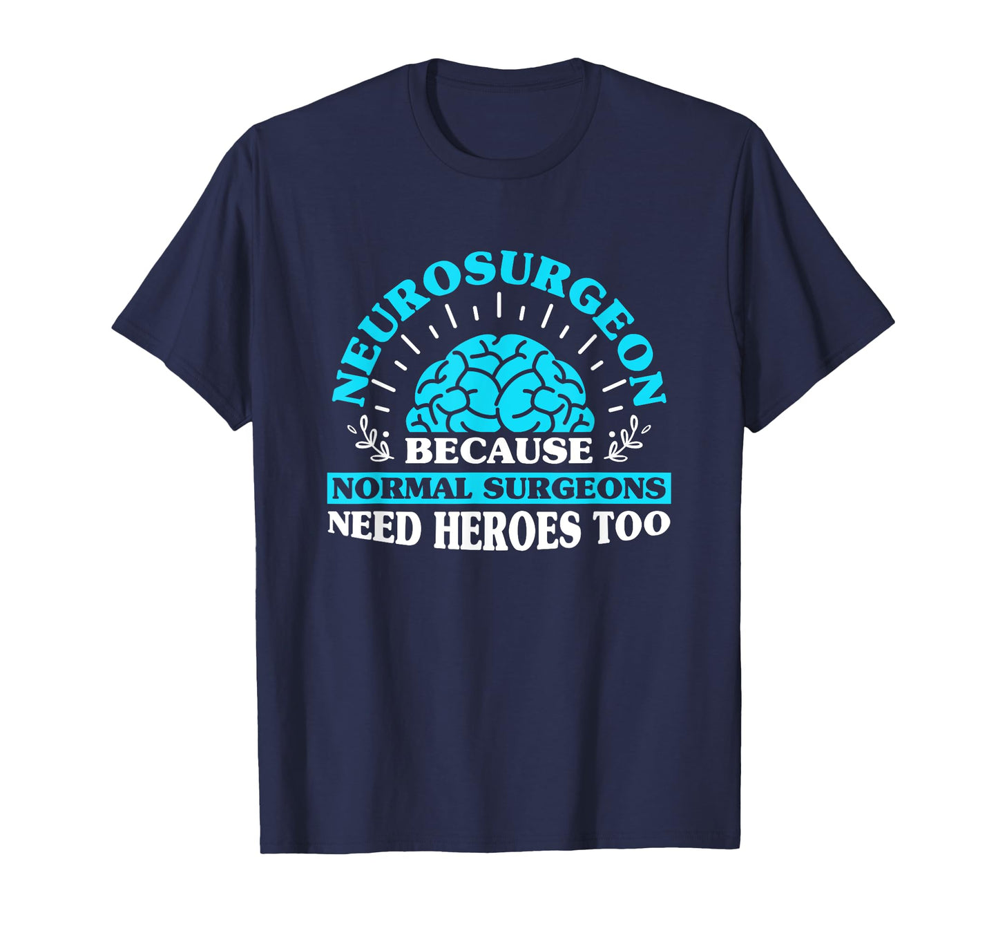 Neurologist Neurosurgery Neurosurgeon T-Shirt