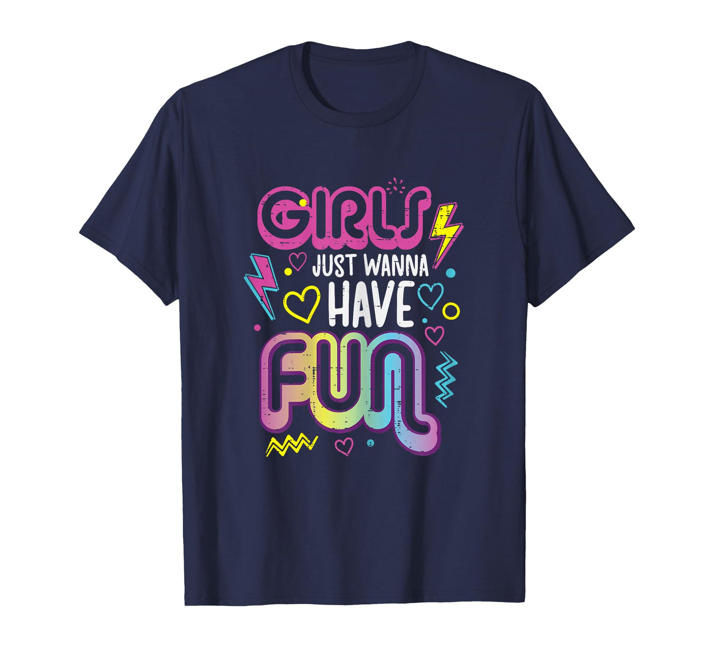 Girls Just Wanna Have Fun Retro 70s 80s 90s Women Girls Kids T-Shirt