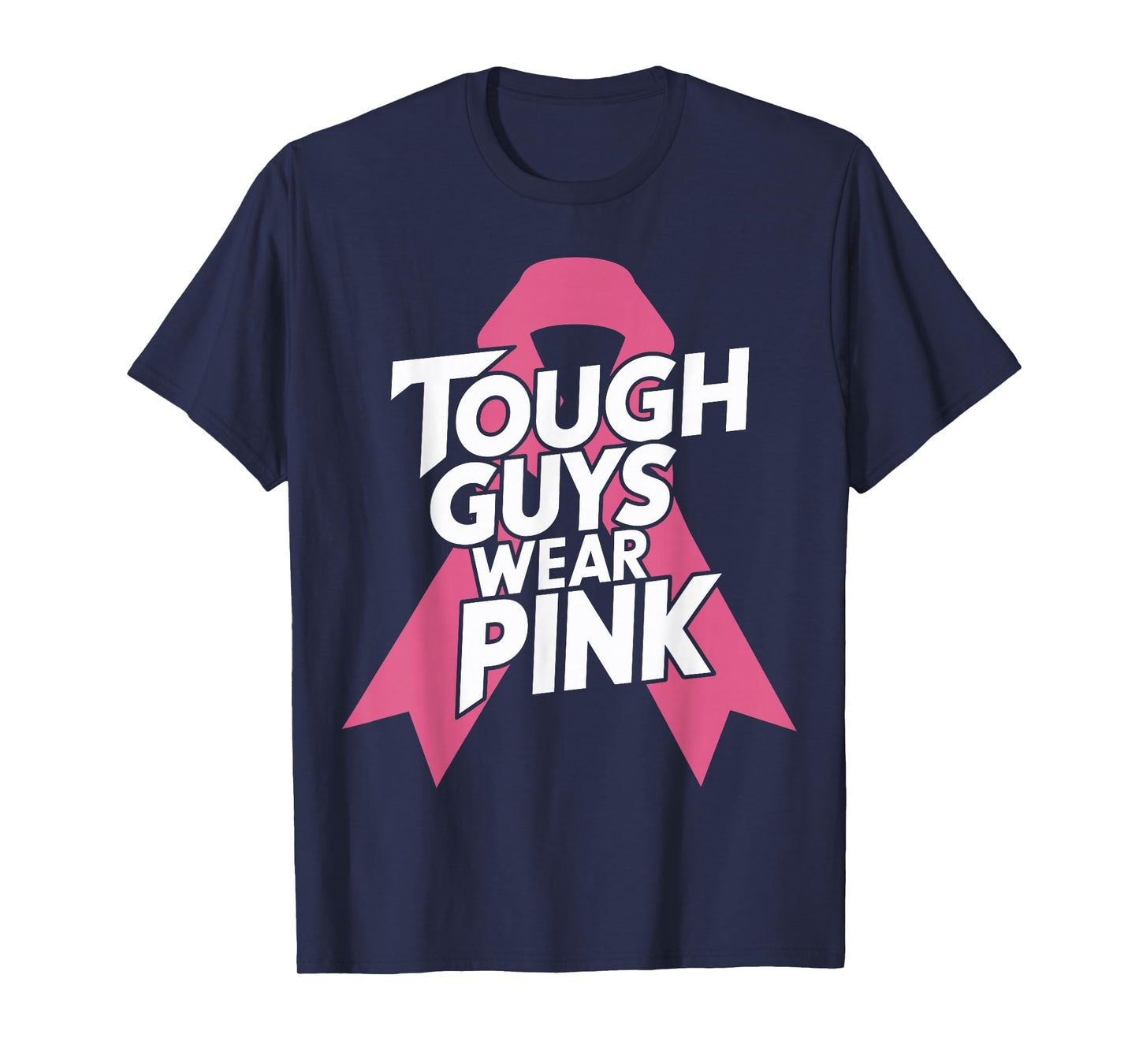 Tough Guys Wear Pink Breast Cancer Awareness for Men T-Shirt