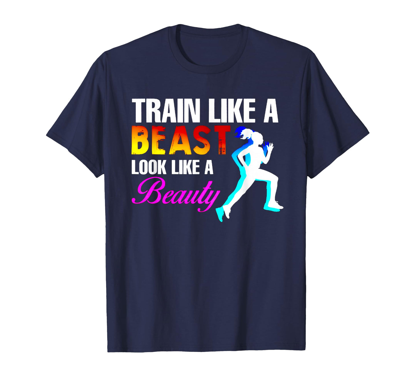 Train Like A Beast Look Like A Beauty Fitness T-Shirt