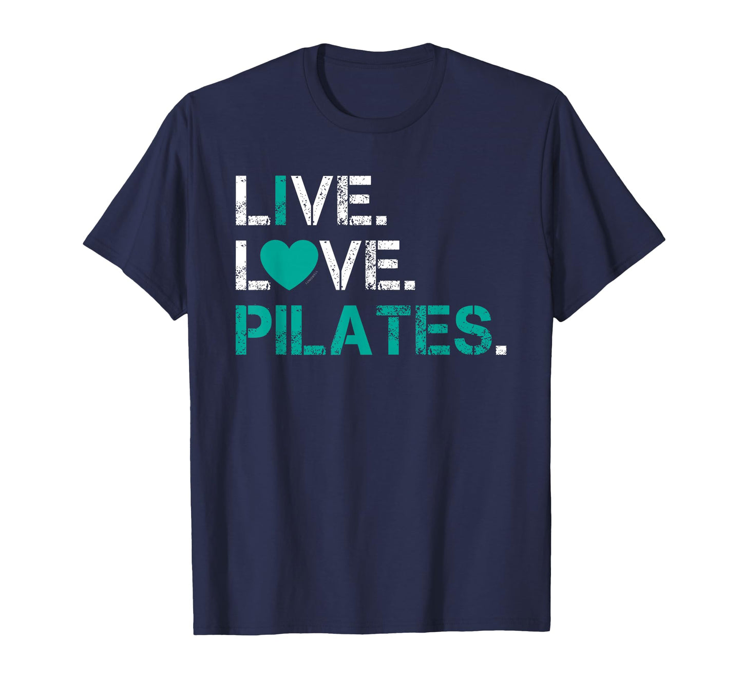 I Love Pilates Shirt - Live Love Pilates T Shirt T-Shirt