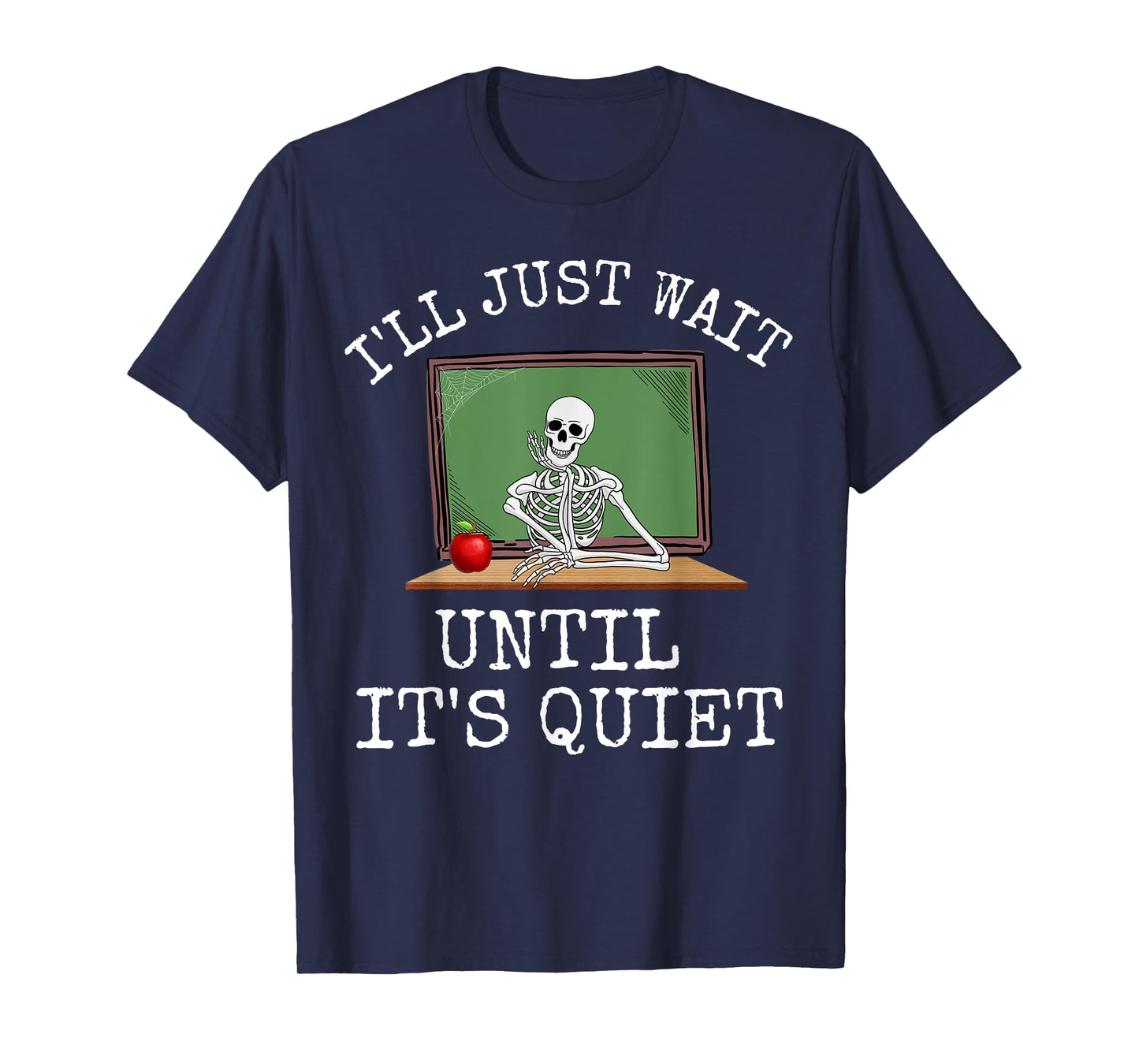 Funny Saying I'll Just Wait Until It's Quiet Women Men Joke T-Shirt