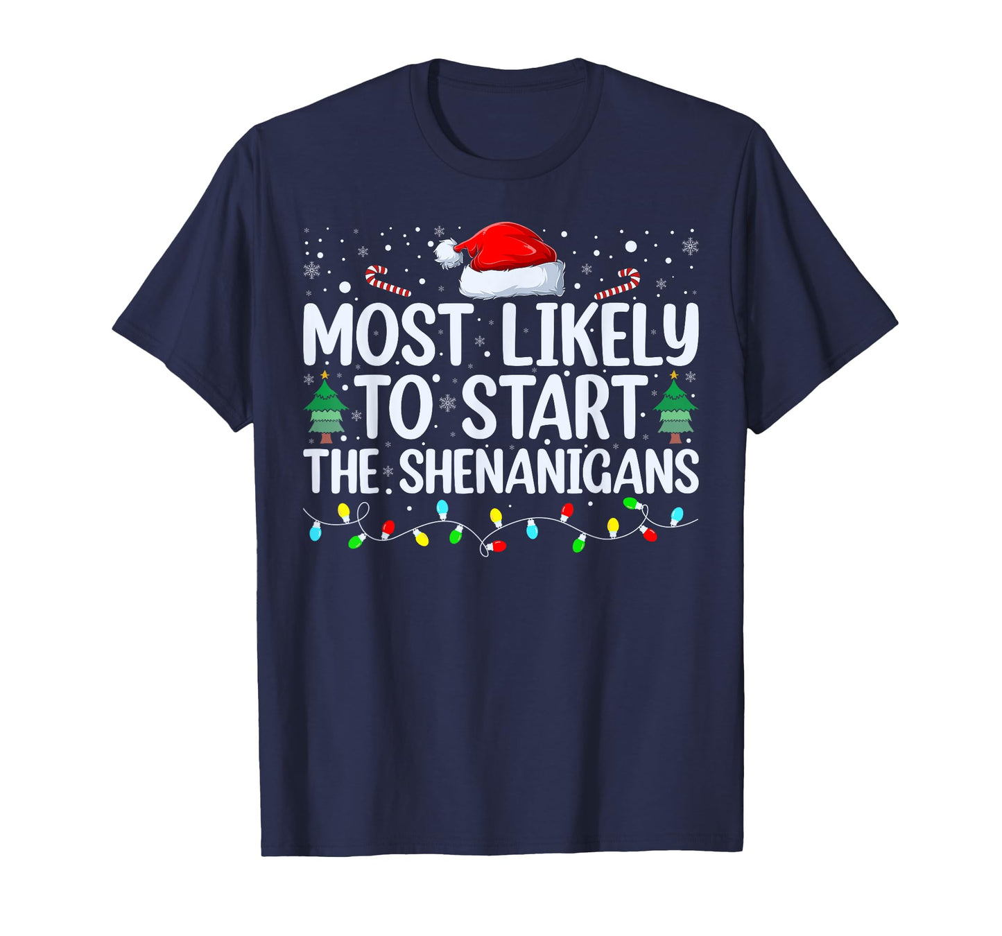 Most Likely To Start All The Shenanigans Family Xmas Holiday T-Shirt