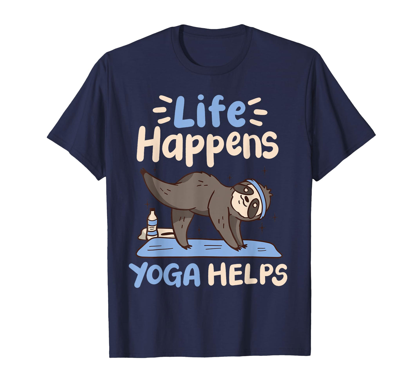 Life Happens Yoga Helps T-Shirt