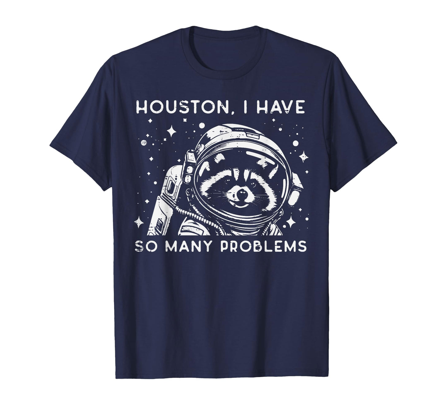 Astronaut I Have So Many Problems Fun Men Women Kids T-Shirt