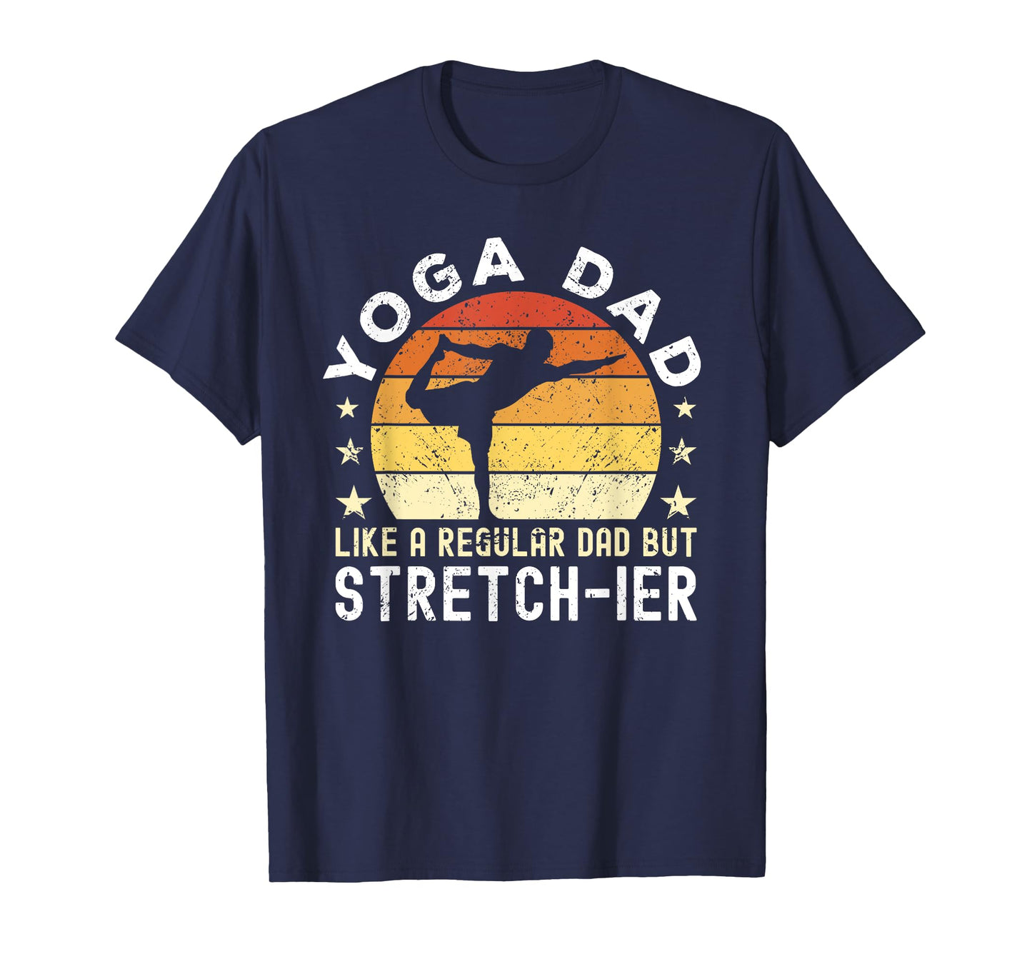 Yoga Dad Like a regular Dad but stretch-ier Dad Meditation T-Shirt