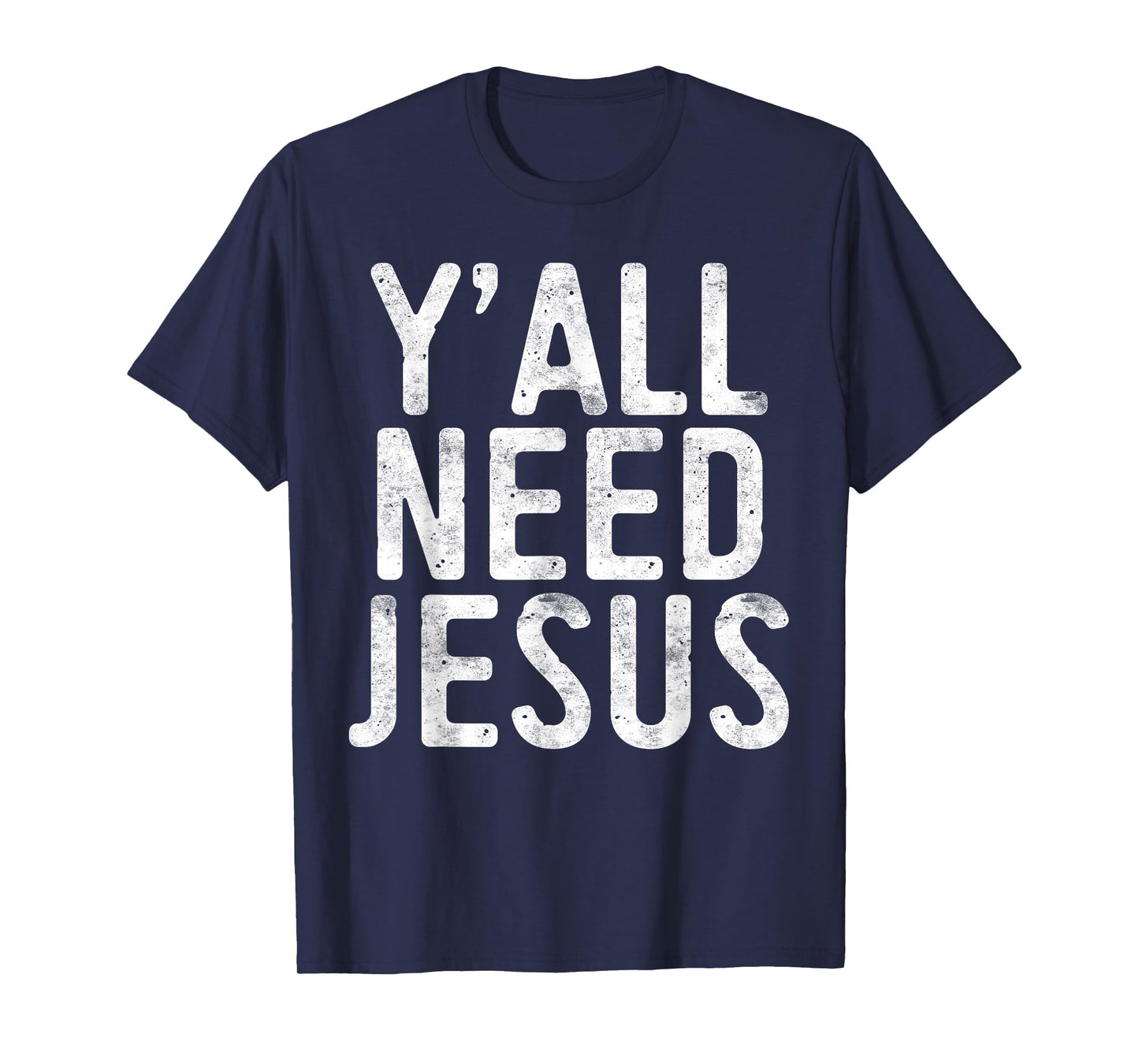 Y'All Need Jesus T-Shirt Christian Religion Shirt T-Shirt