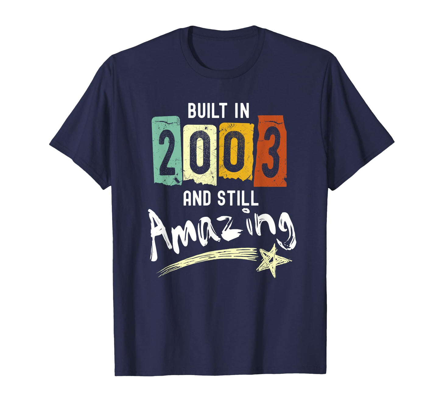 2003 Birth Year, Built In 2003 And Still Amazing Birthday T-Shirt