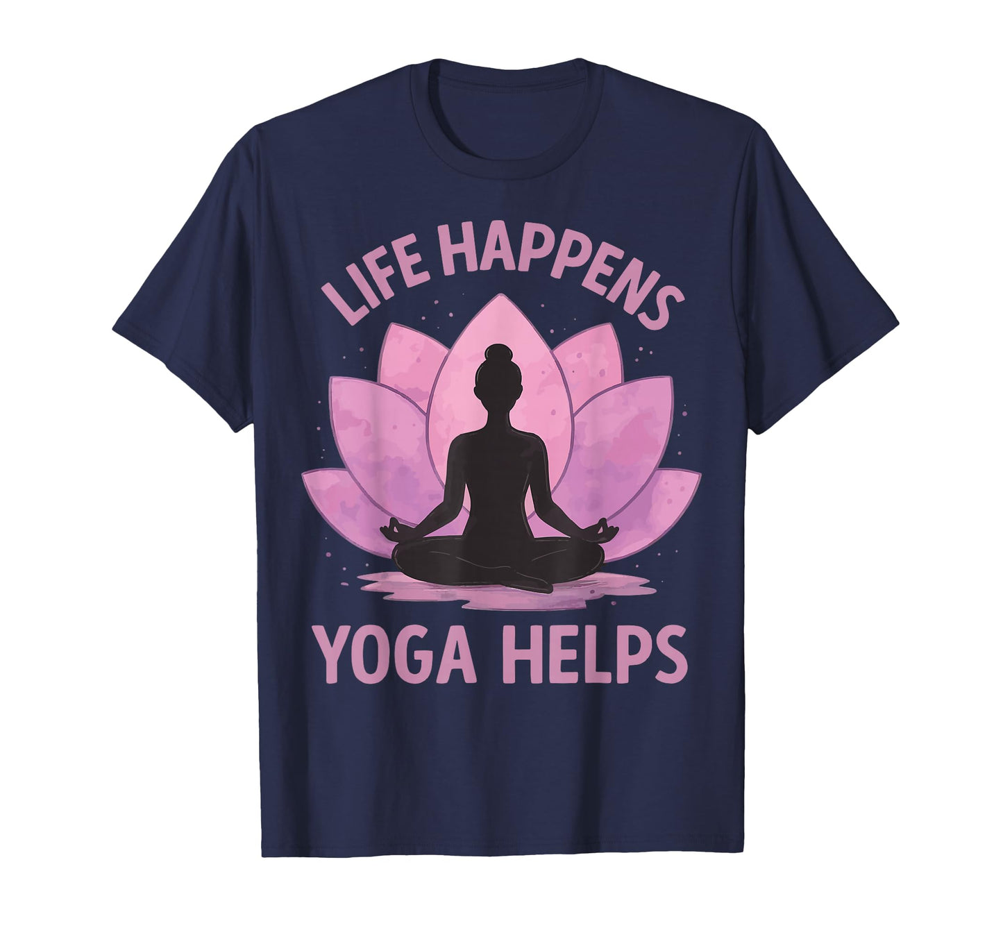 Life Happens Yoga Helps T-Shirt