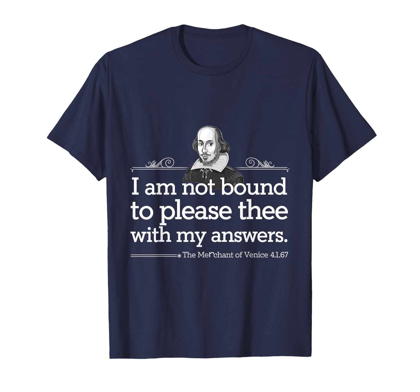 I Am Not Bound To Please Thee With My Answers Shakespeare T-Shirt