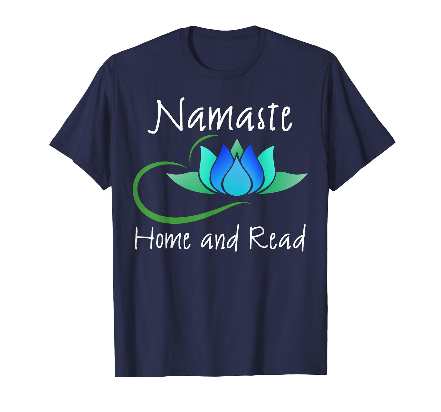 Namaste Home and Read Funny T-Shirt