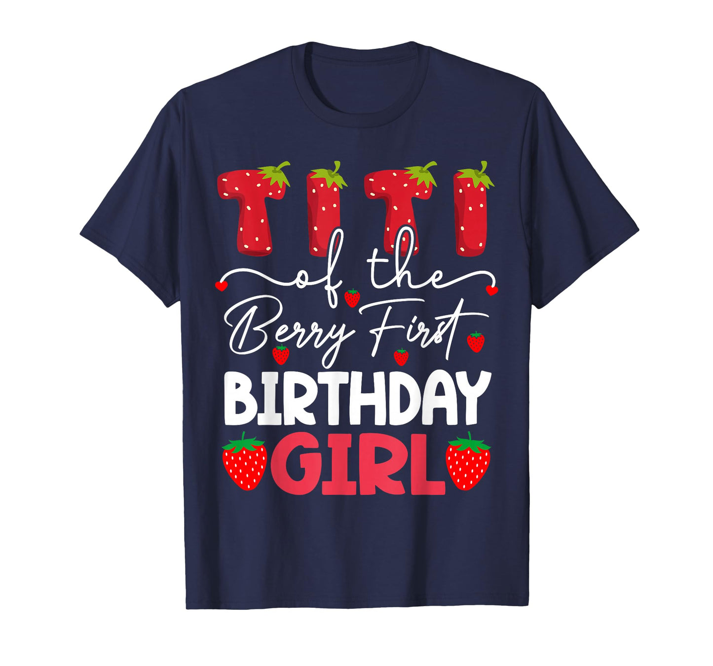 Titi Of The Berry First Birthday Girl Strawberry T-Shirt