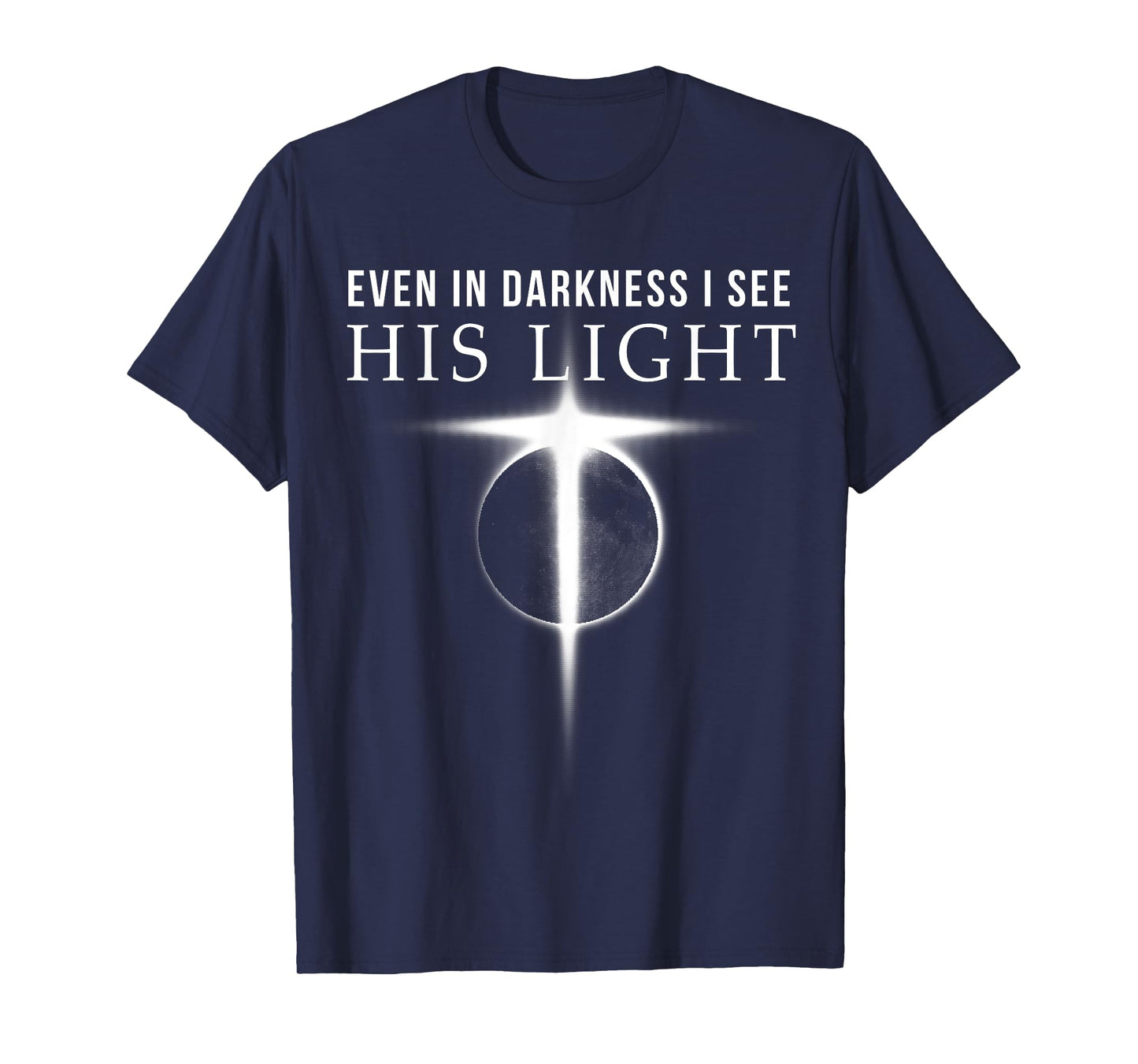 In Darkness I see His Light Jesus Christian Shirts Gift Men