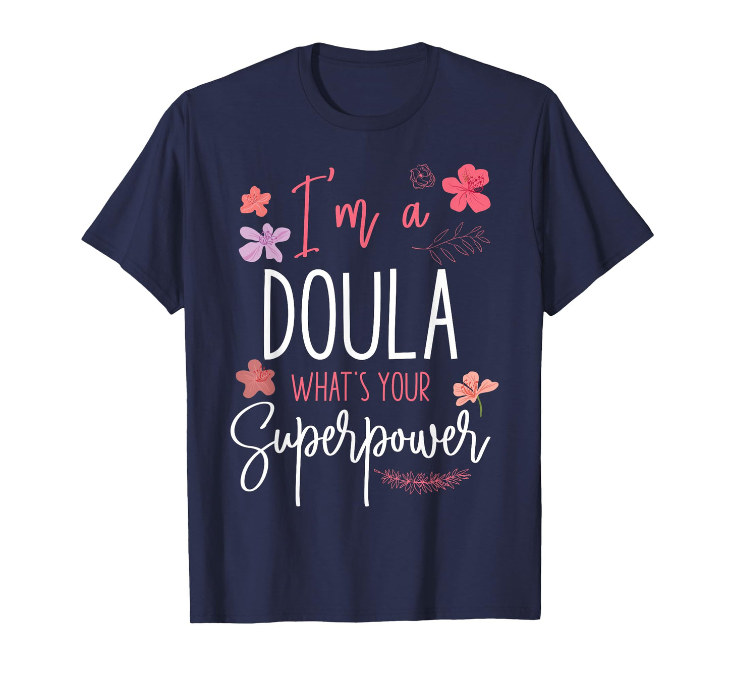 Doula Birth Worker I'm A Doula What's Your Superpower T-Shirt