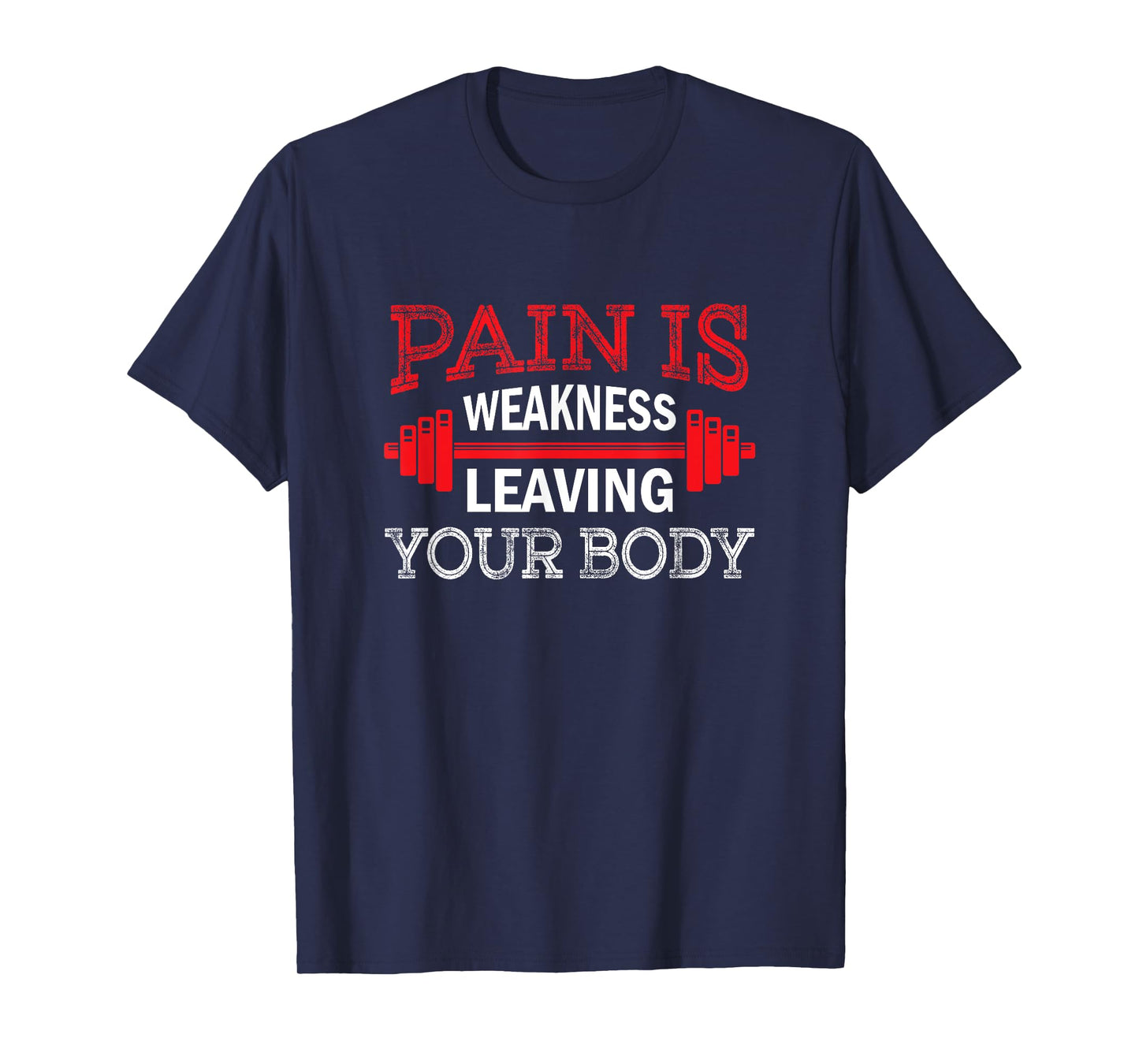 Pain Is Weakness Leaving Your Body Funny Workout Gym Fitness T-Shirt