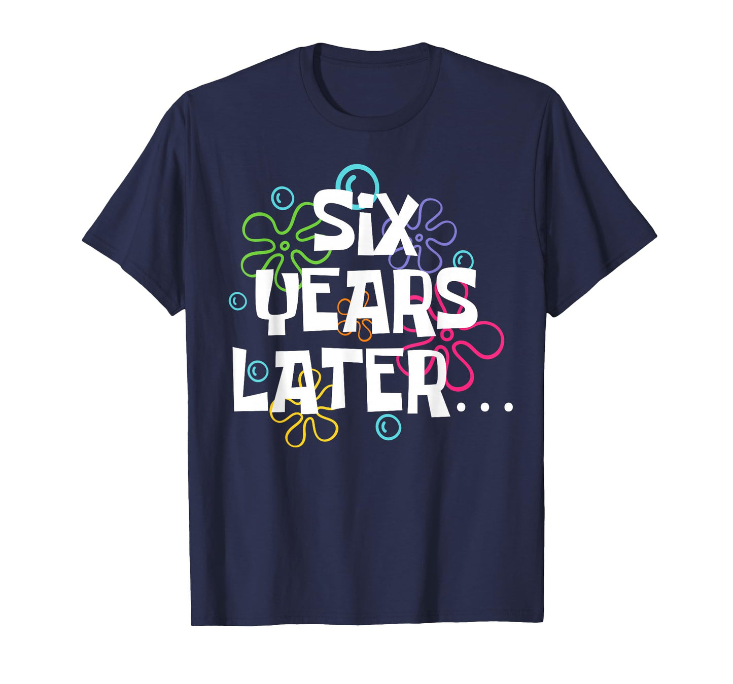 Six Years Later Funny Meme 6 Year Old 6th Birthday Party T-Shirt