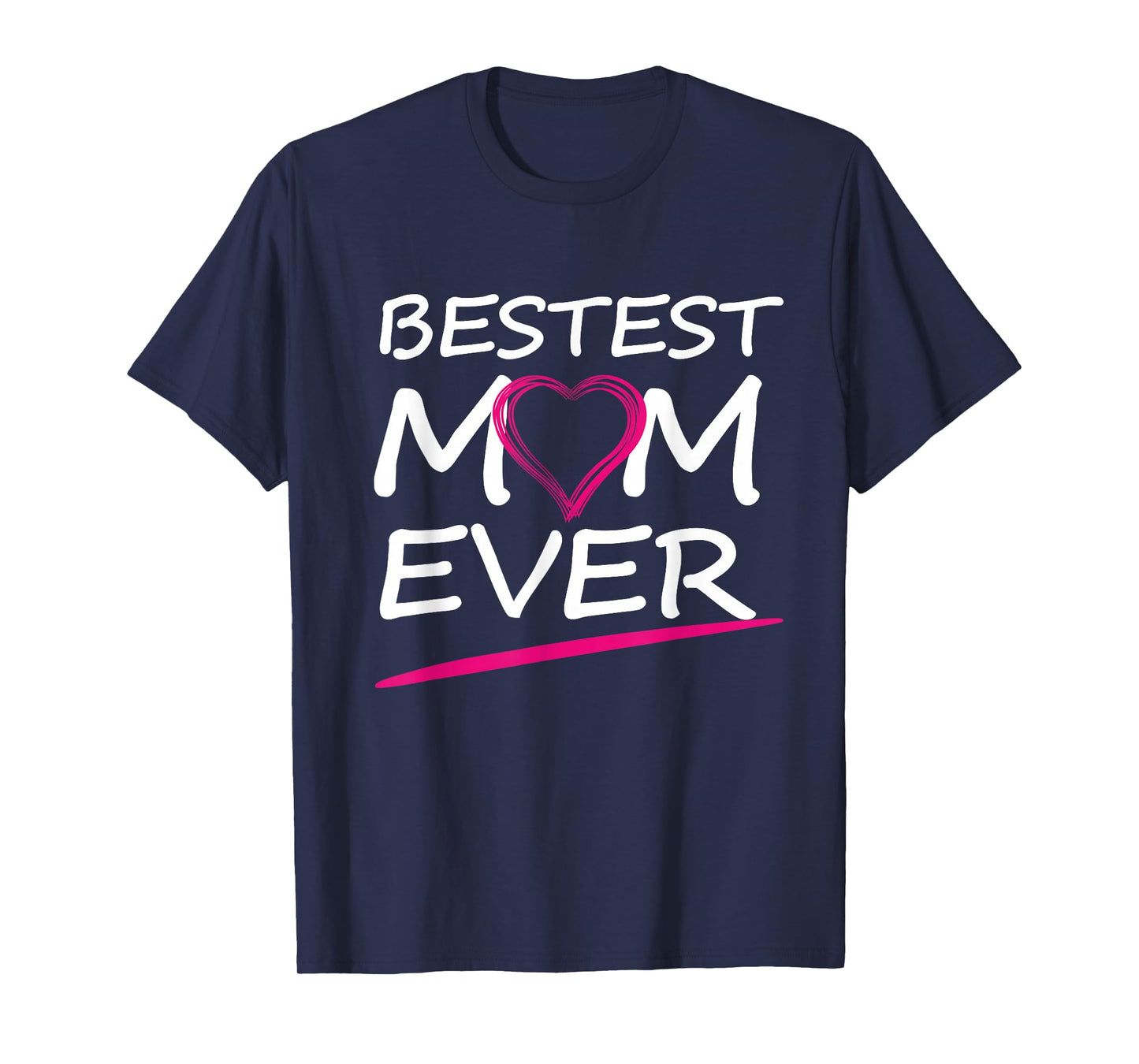 BESTEST MOM EVER, LOVE YOUR MOTHER T-Shirt