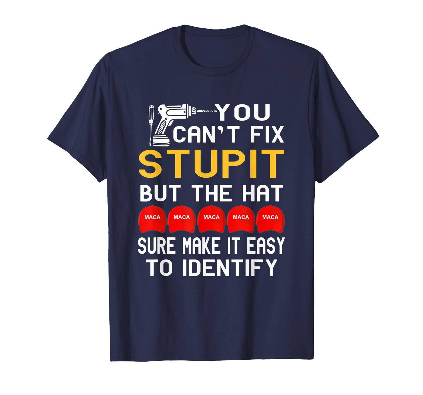 You Can't Fix Stupid But The Hats Sure Make It Funny Costume T-Shirt